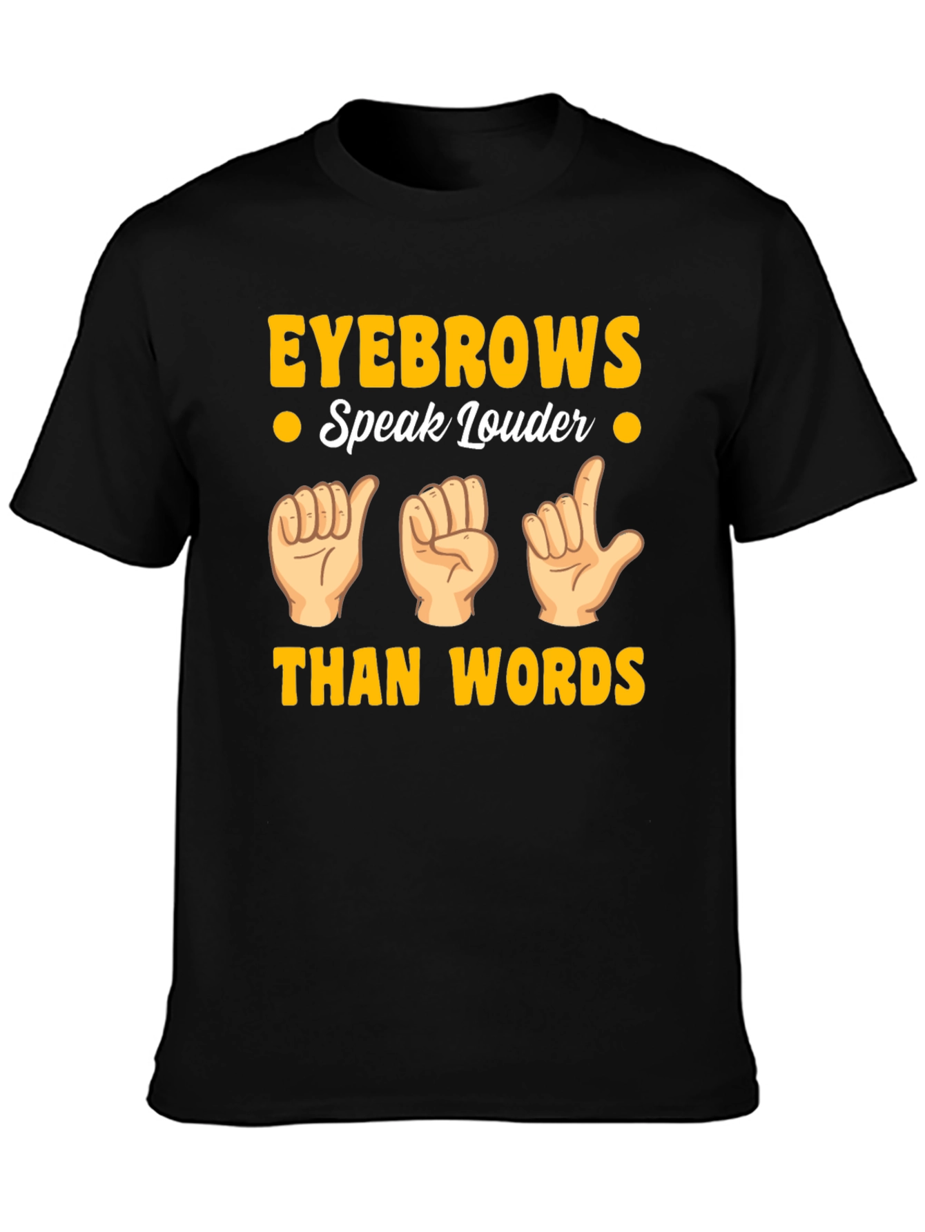 Eyebrows Speak Louder Funny Sign Language T-Shirt