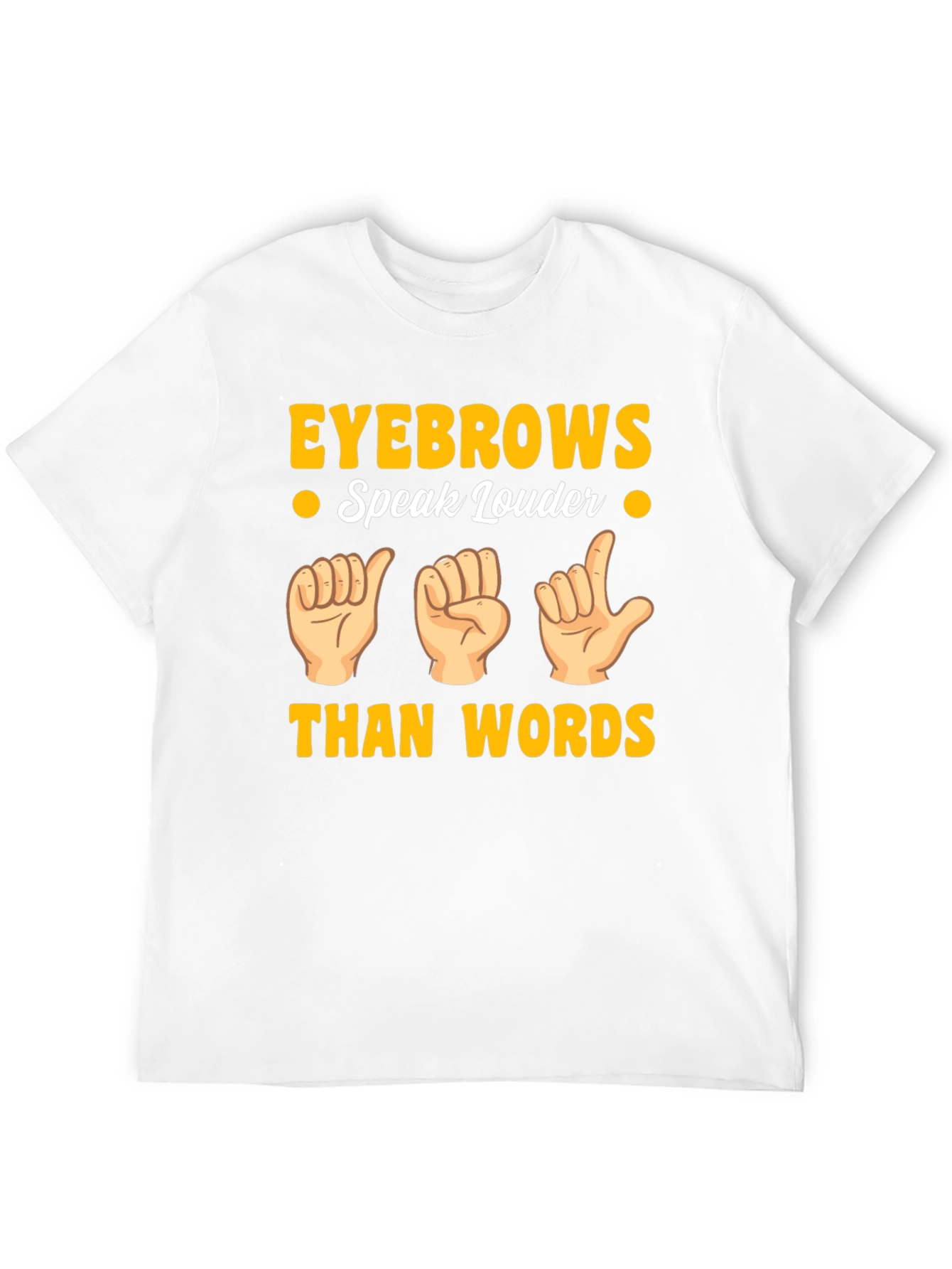 Eyebrows Speak Louder Funny Sign Language T-Shirt