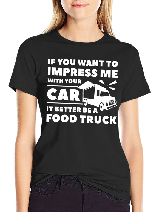 Impress Me With Your Food Truck T-Shirt