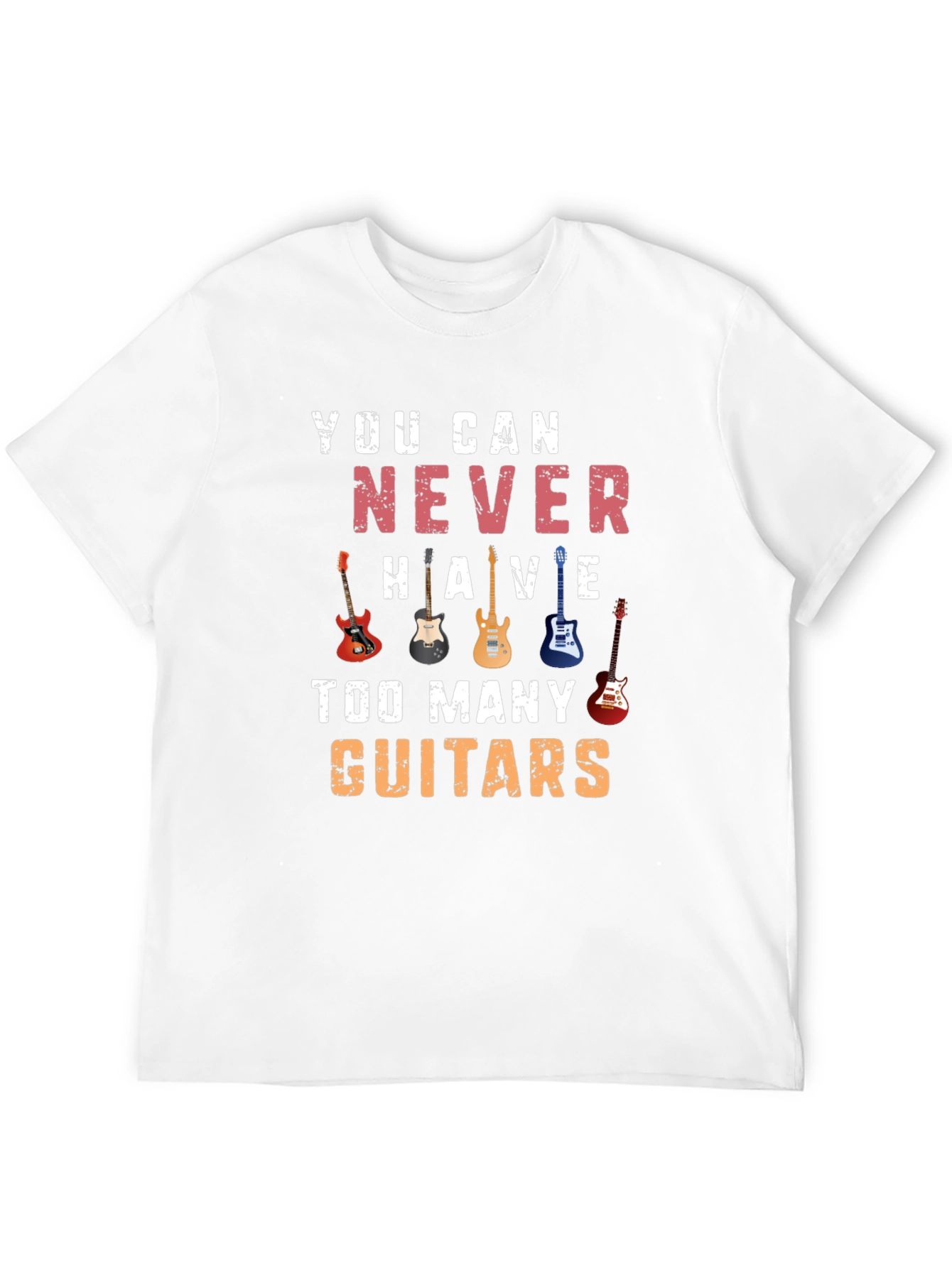 You Can Never Have Too Many Guitars T-Shirt