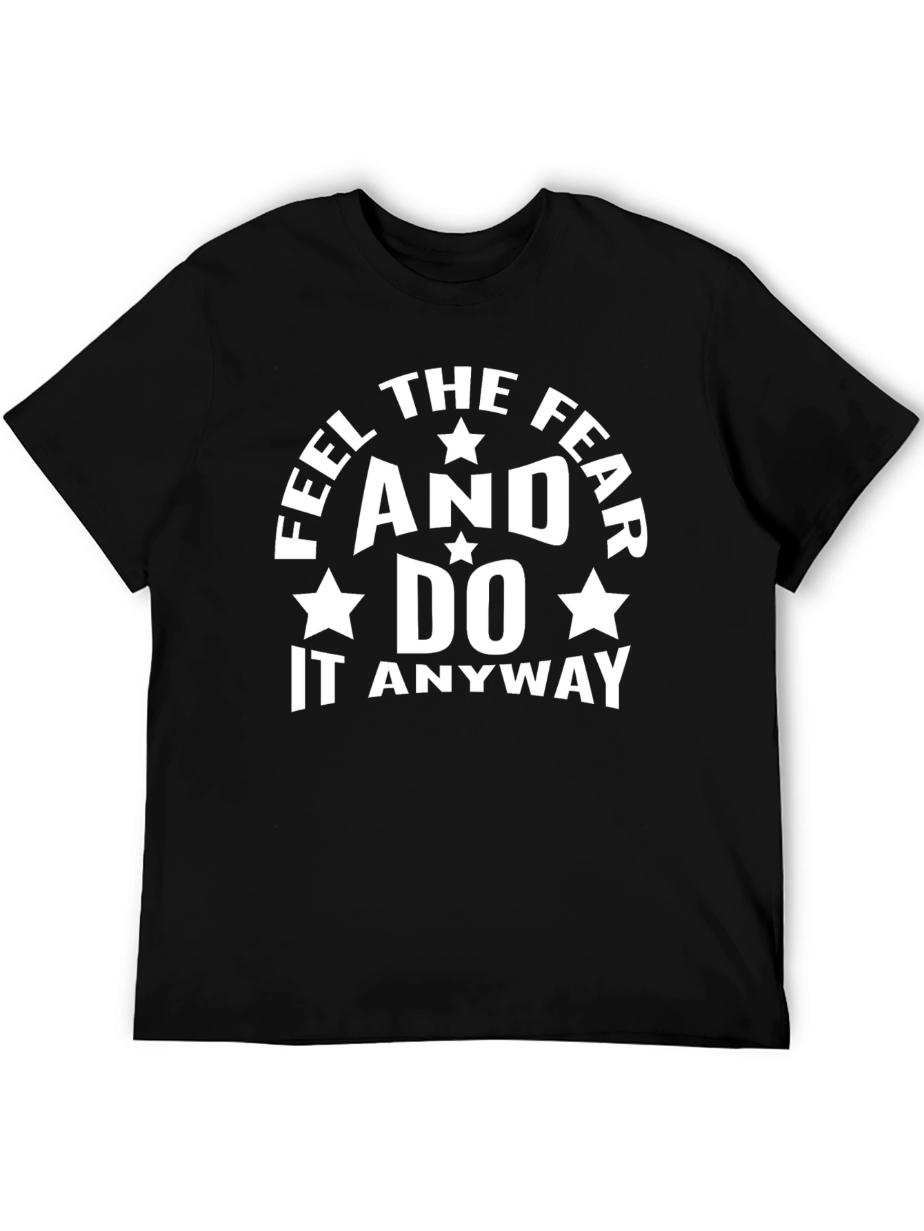 Feel The Fear Motivational T-Shirt
