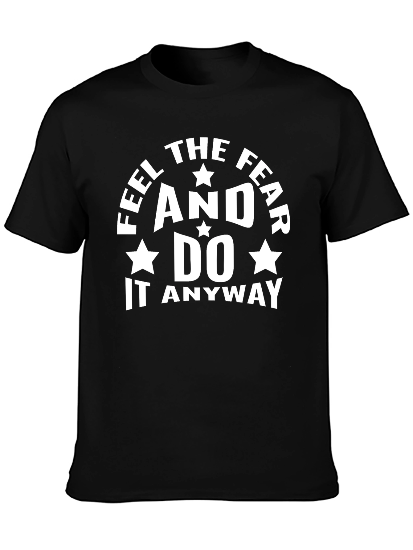 Feel The Fear Motivational T-Shirt