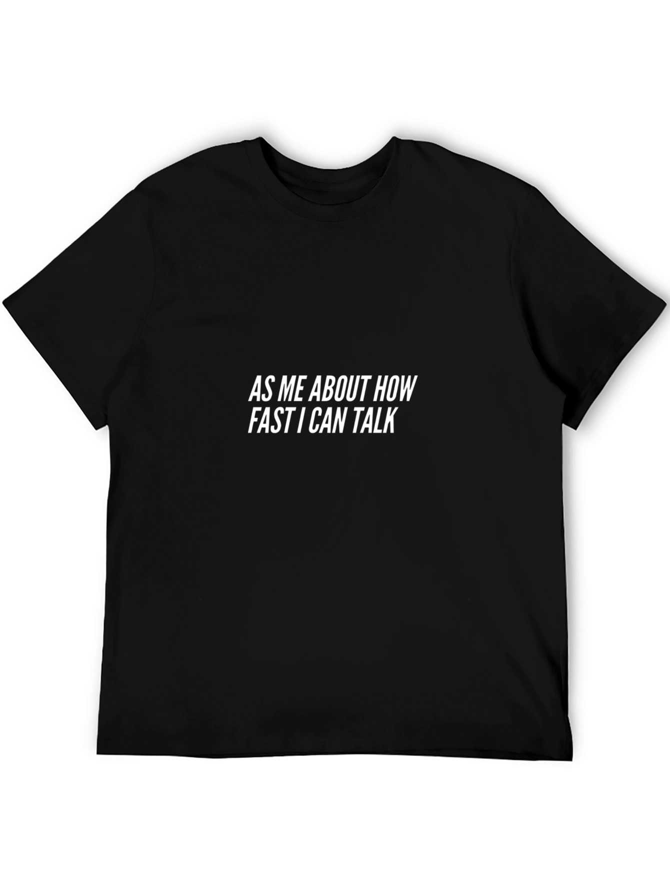 Ask Me How Fast I Can Talk T-Shirt