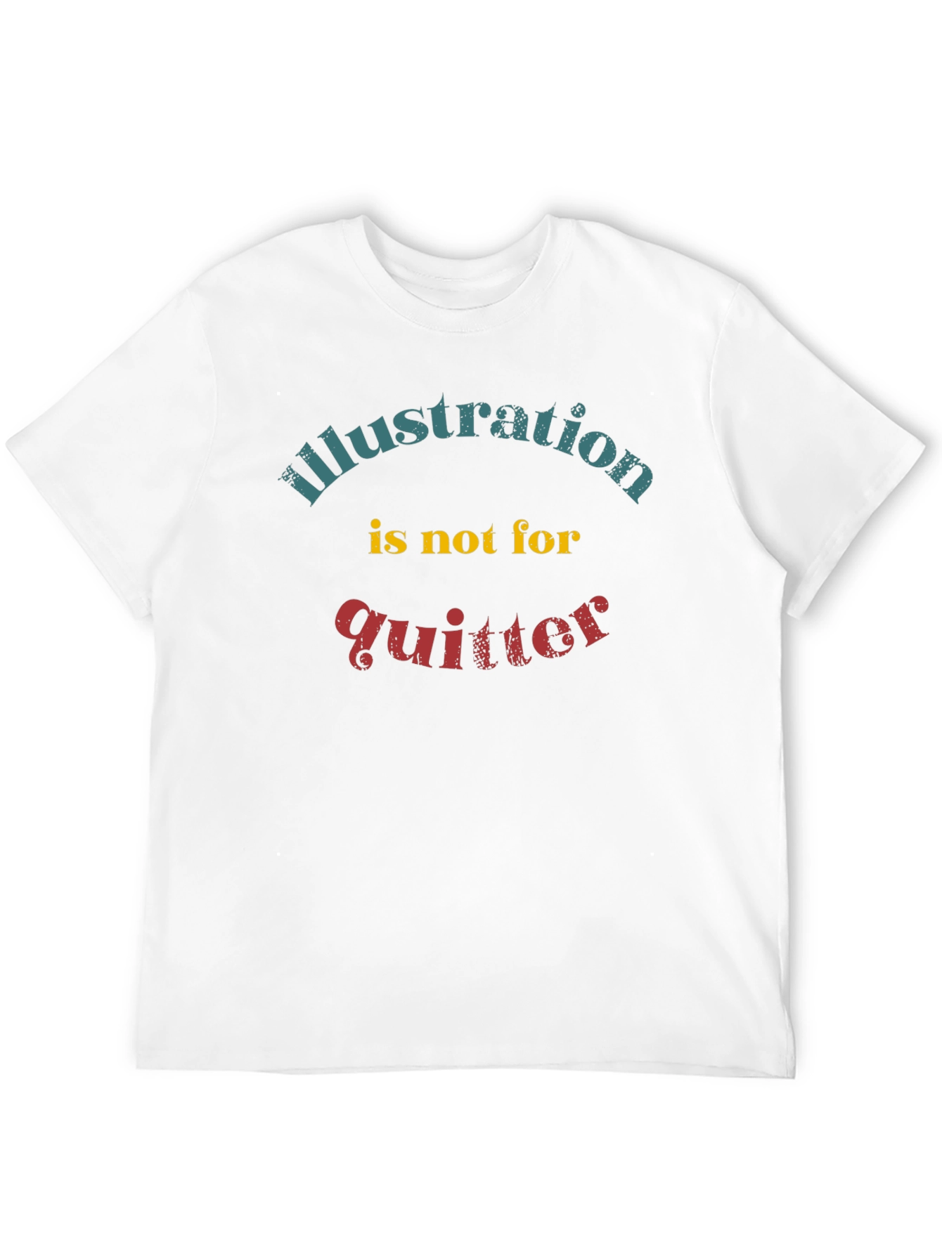 Illustration Not for Quitter Graphic Tee