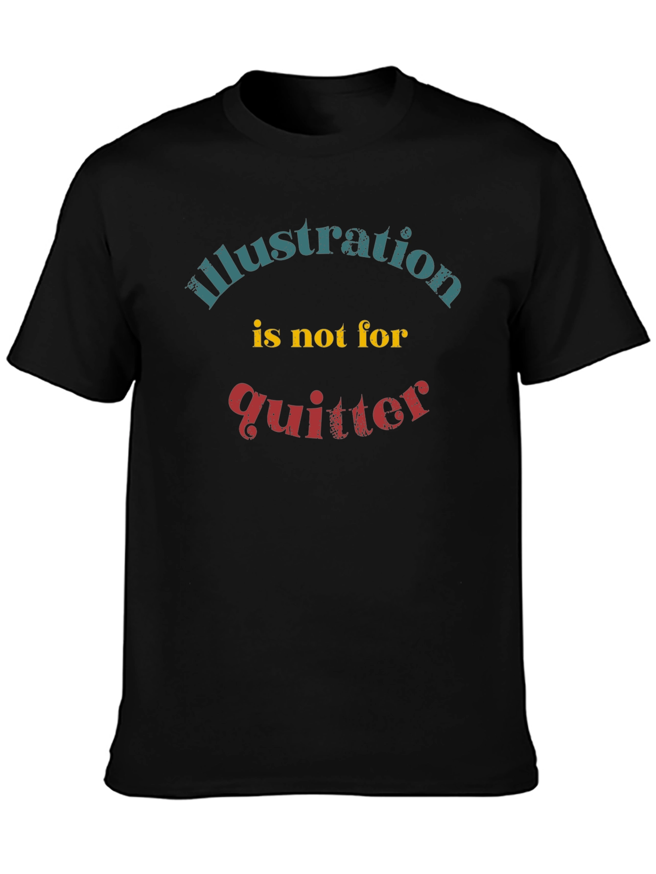 Illustration Not for Quitter Graphic Tee