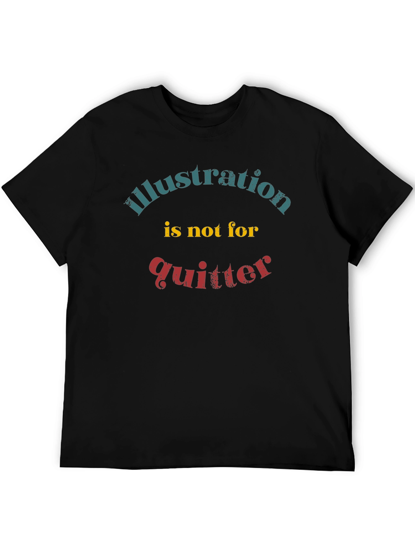Illustration Not for Quitter Graphic Tee