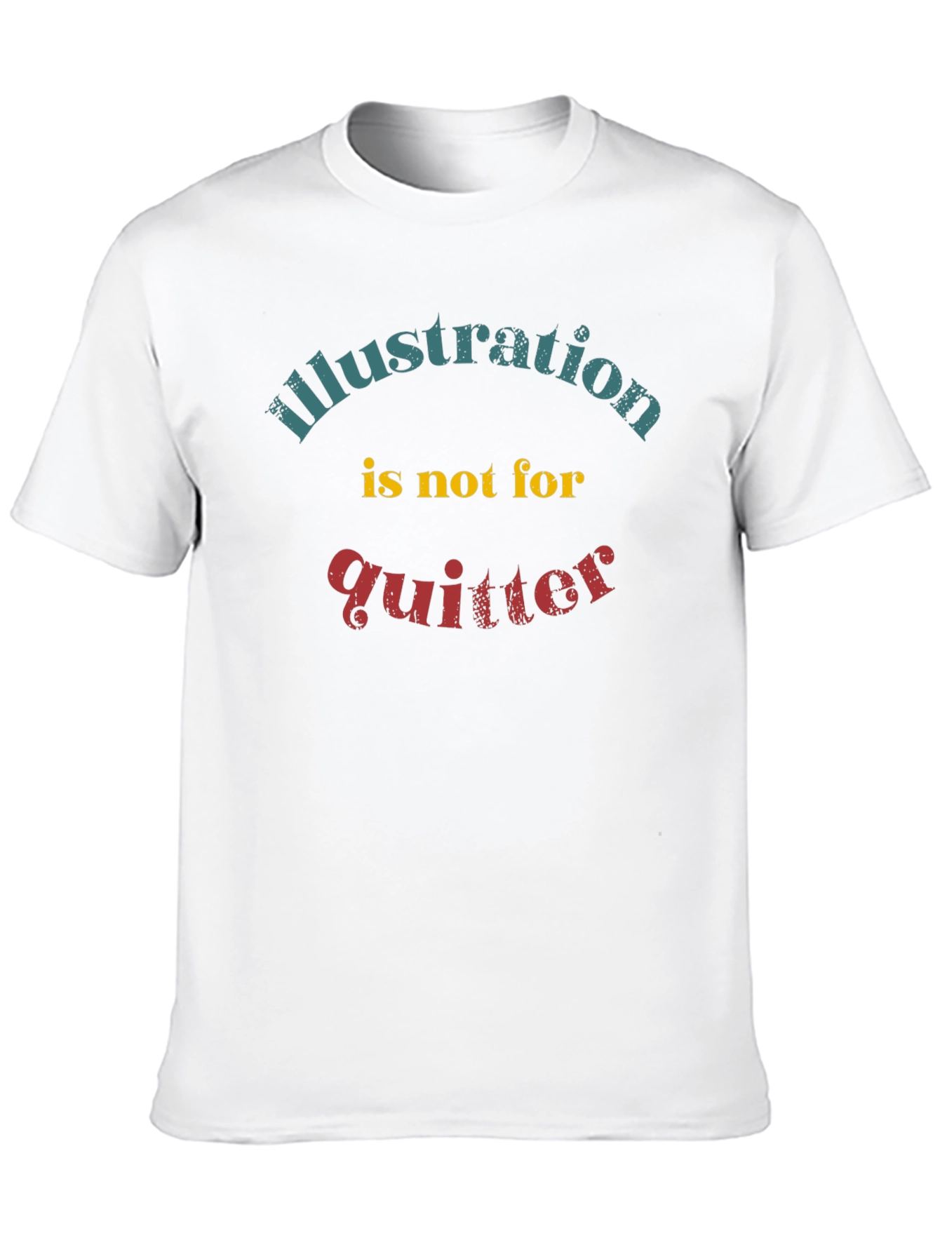 Illustration Not for Quitter Graphic Tee