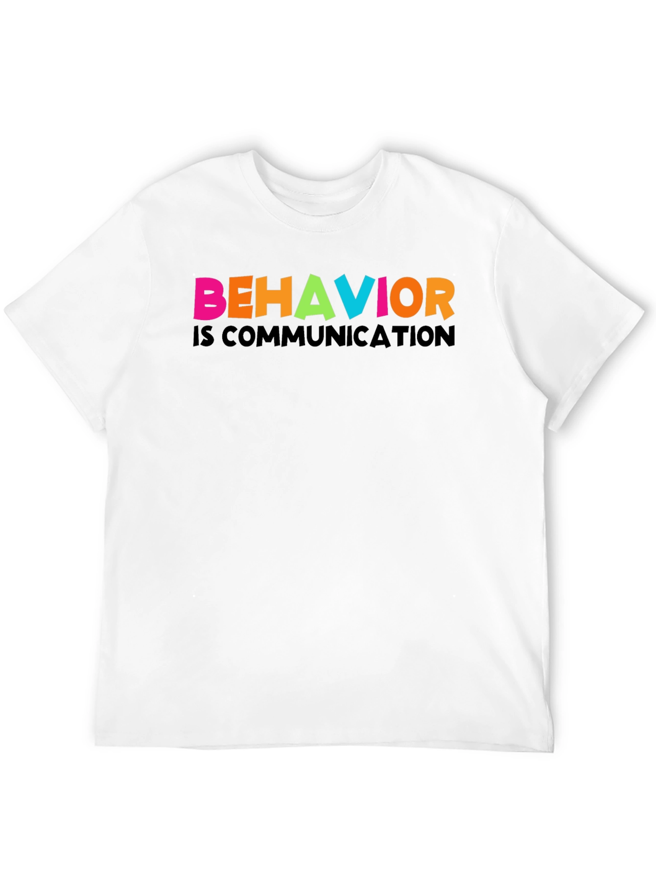 Behavior is Communication Graphic Tee