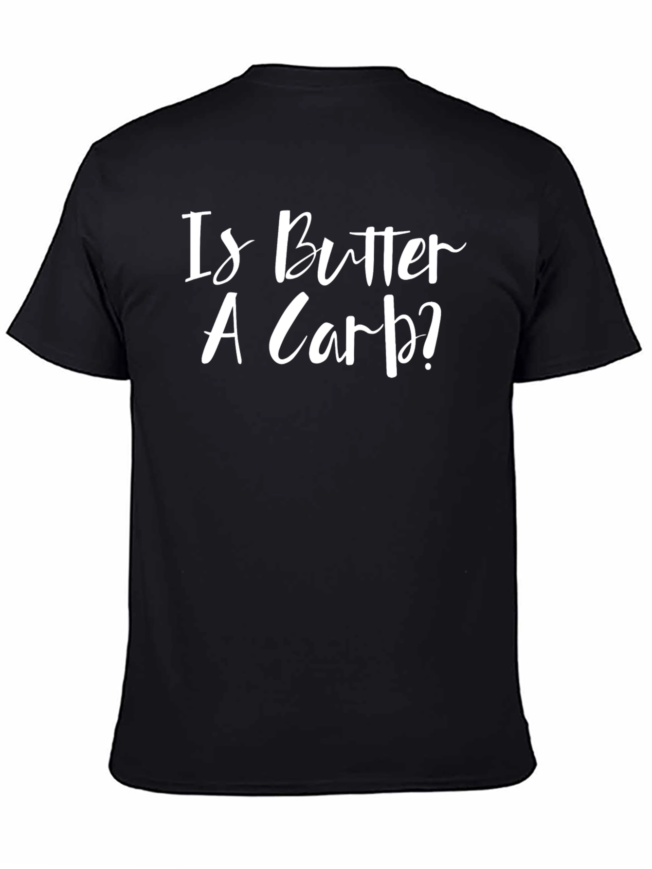 Is Butter A Carb? Funny T-Shirt