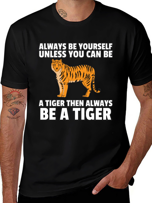 Tiger Graphic Tee - Be Yourself Be a Tiger