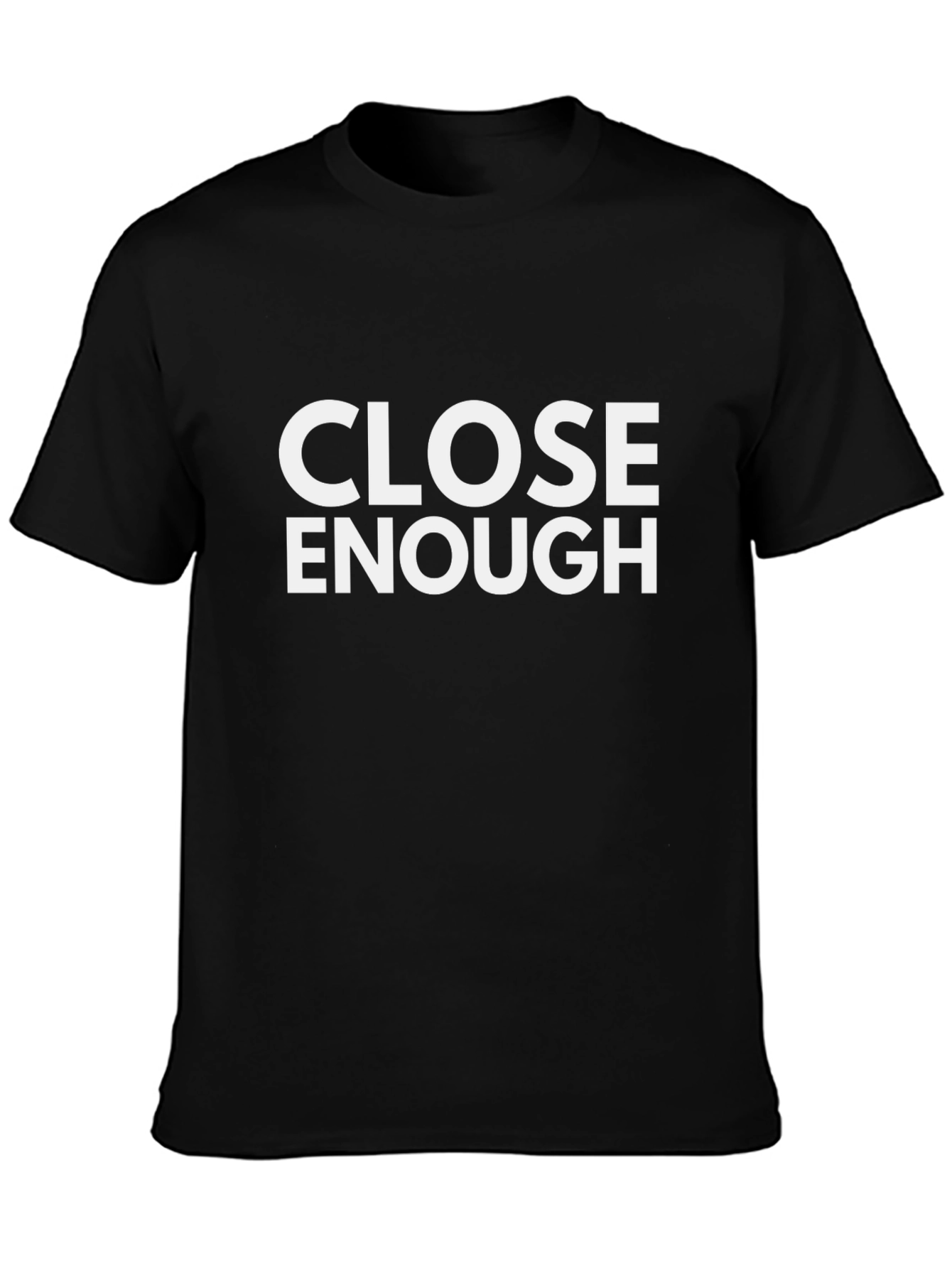 Close Enough Funny Graphic Black T-Shirt
