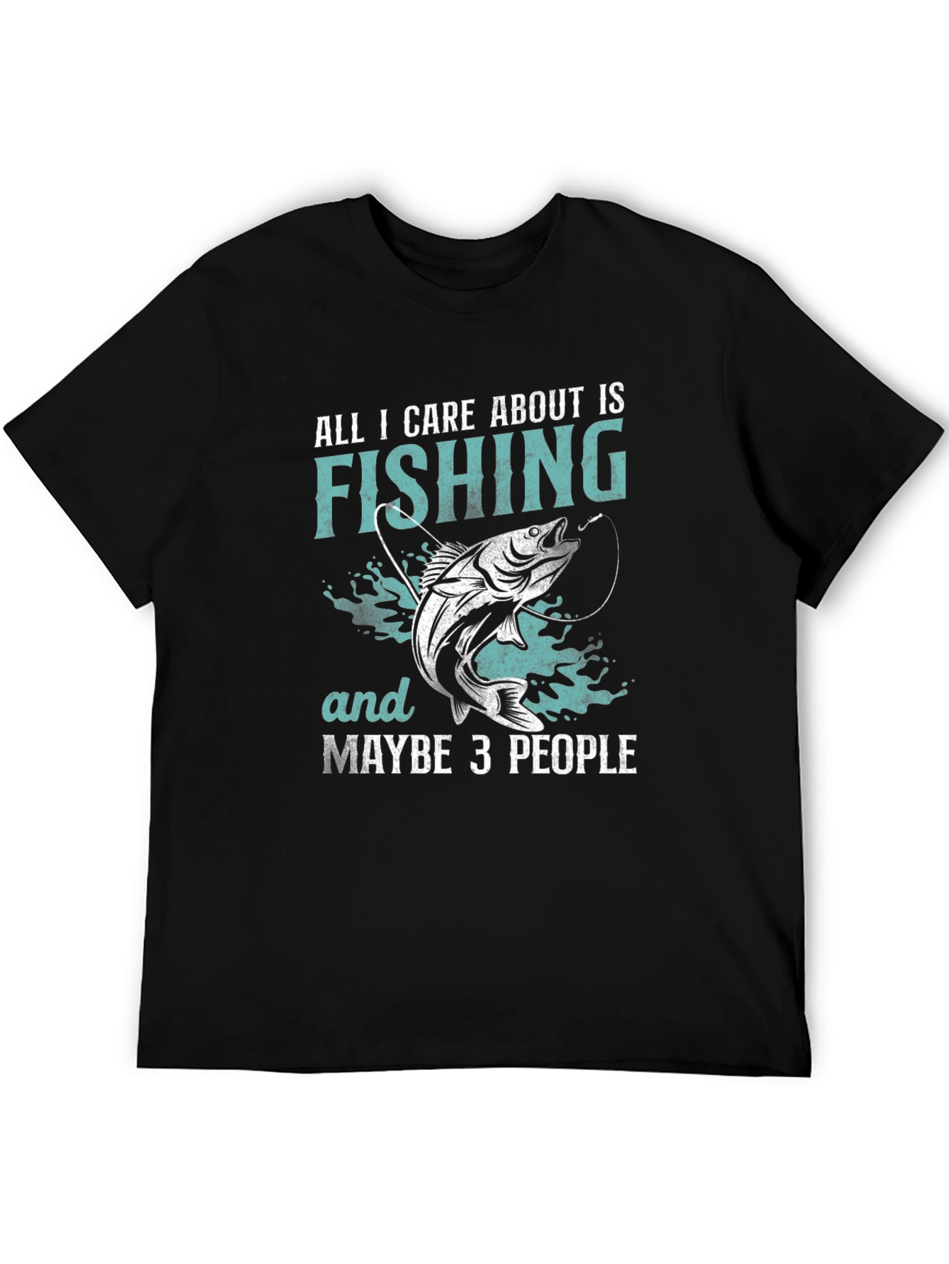 Fishing T-Shirt: All I Care About Is Fishing