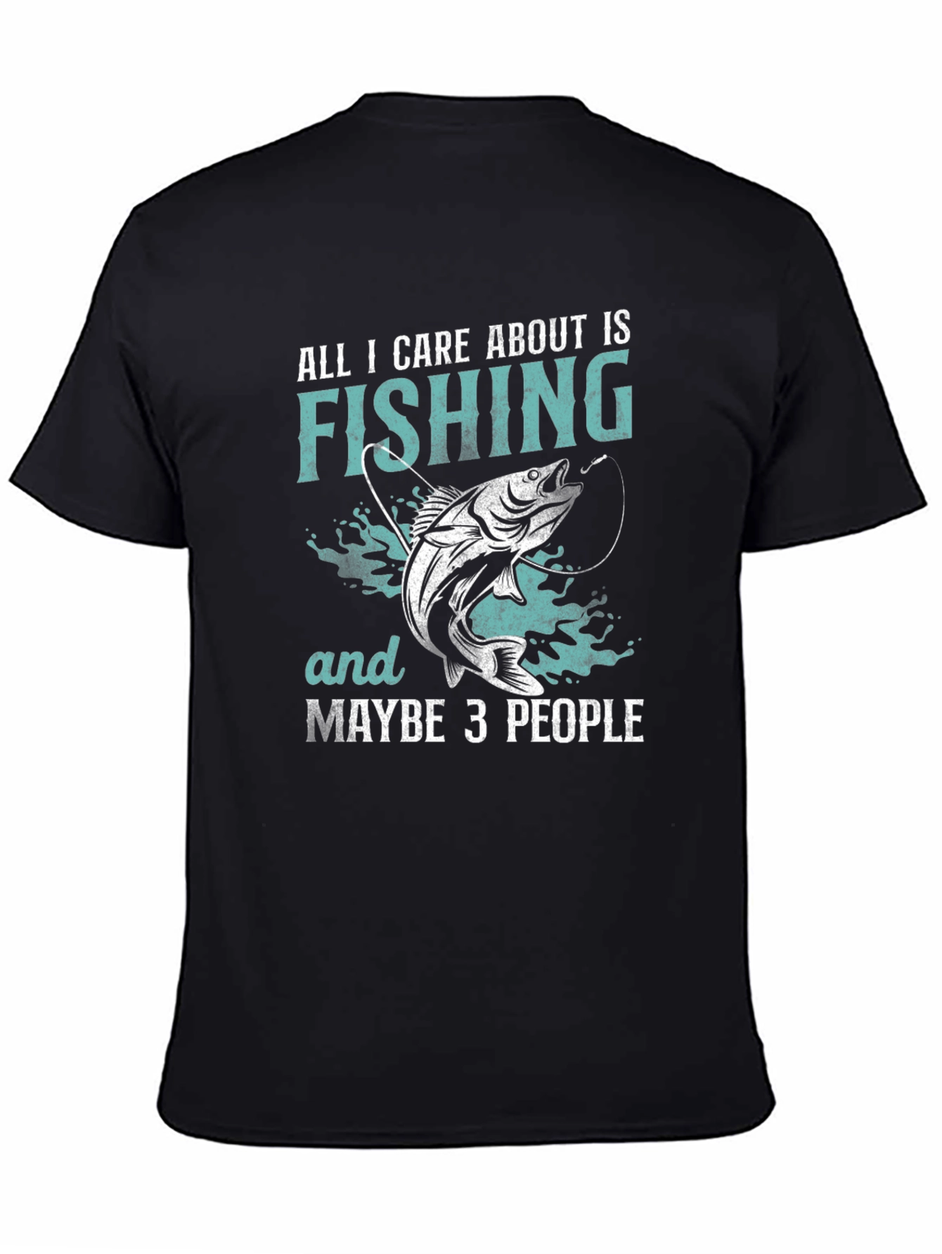 Fishing T-Shirt: All I Care About Is Fishing