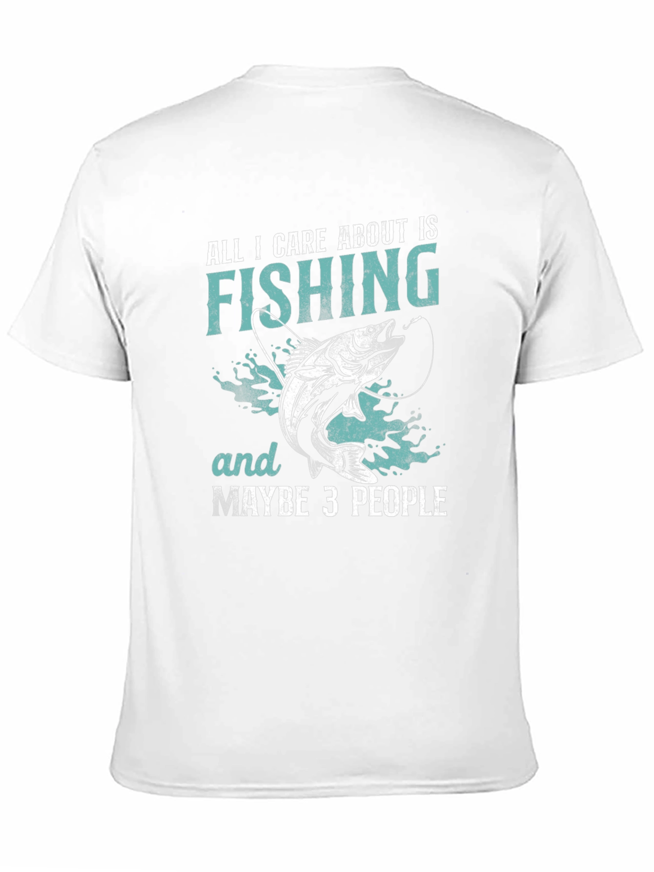 Fishing T-Shirt: All I Care About Is Fishing