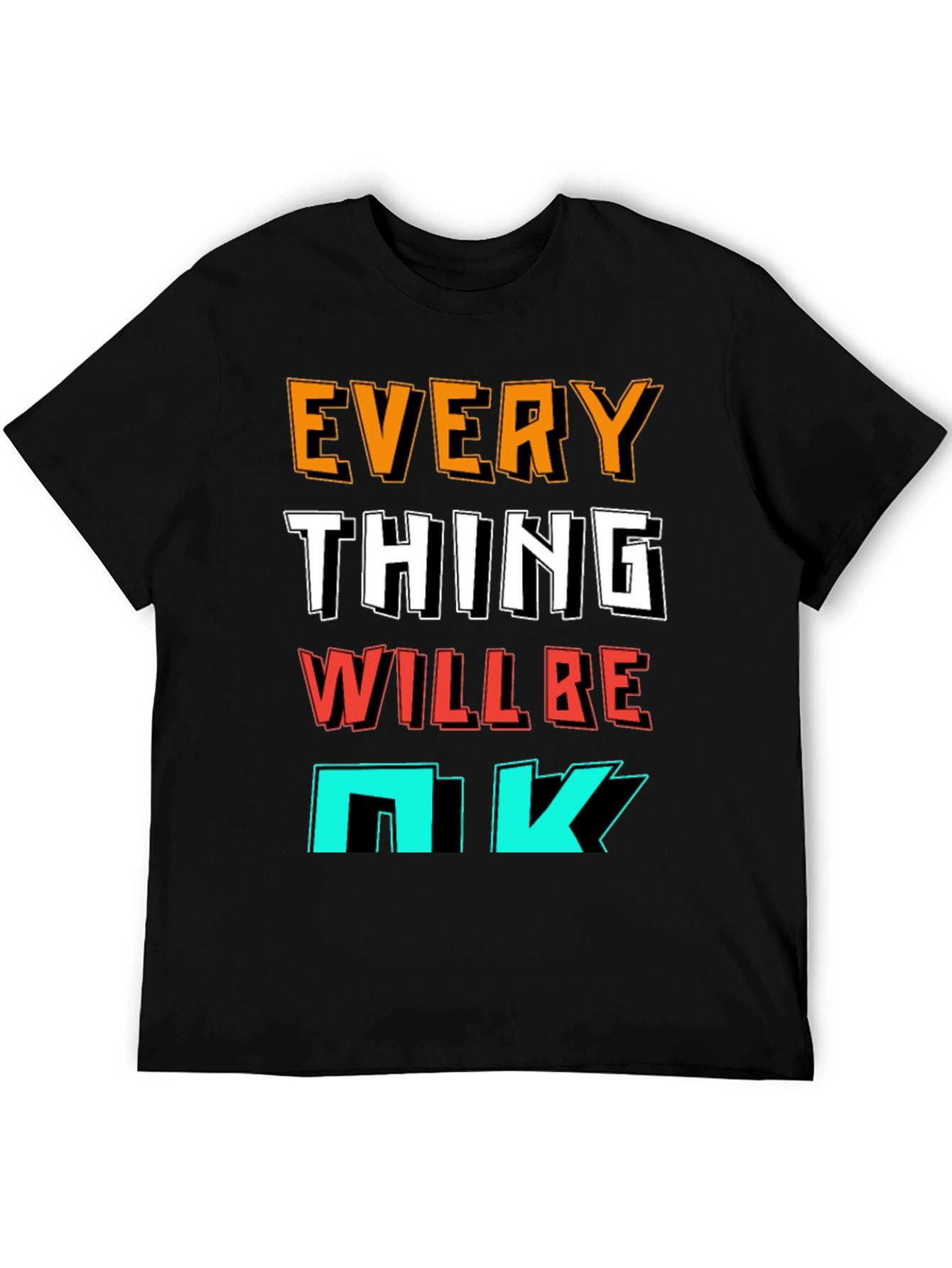 Everything Will Be OK Graphic T-Shirt