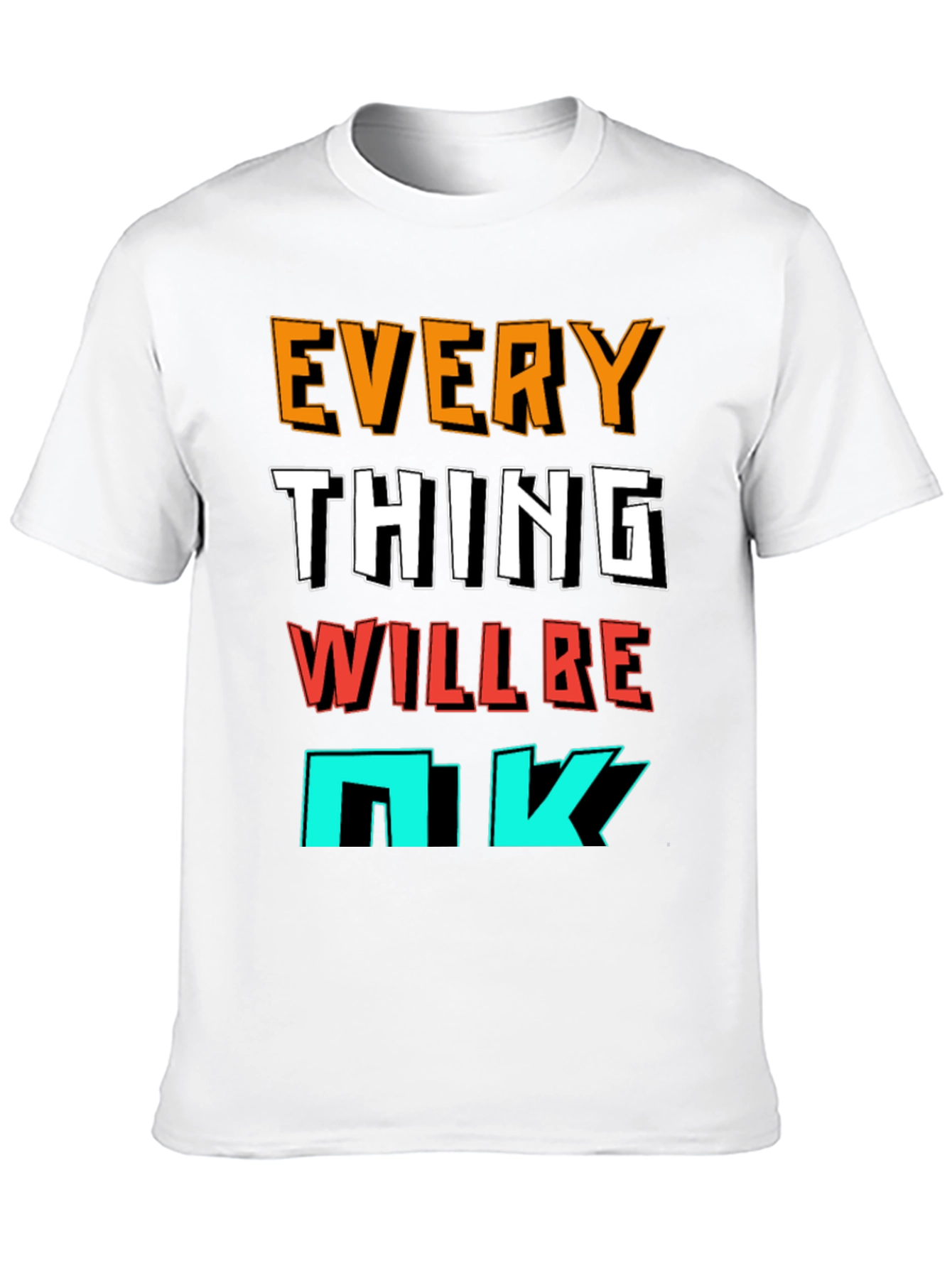 Everything Will Be OK Graphic T-Shirt