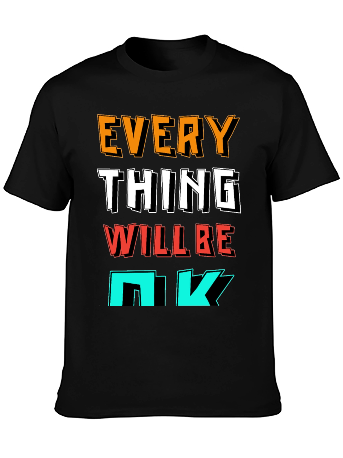 Everything Will Be OK Graphic T-Shirt