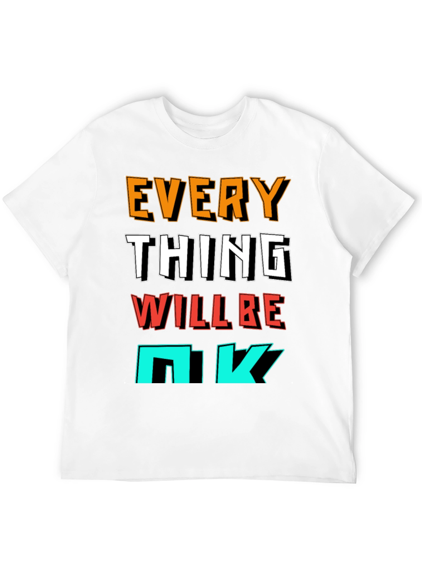 Everything Will Be OK Graphic T-Shirt