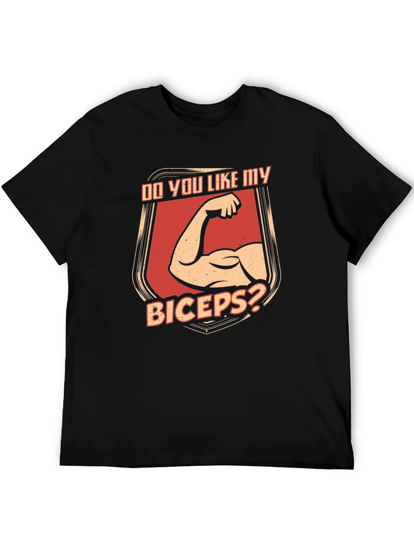 Do You Like My Biceps T-Shirt