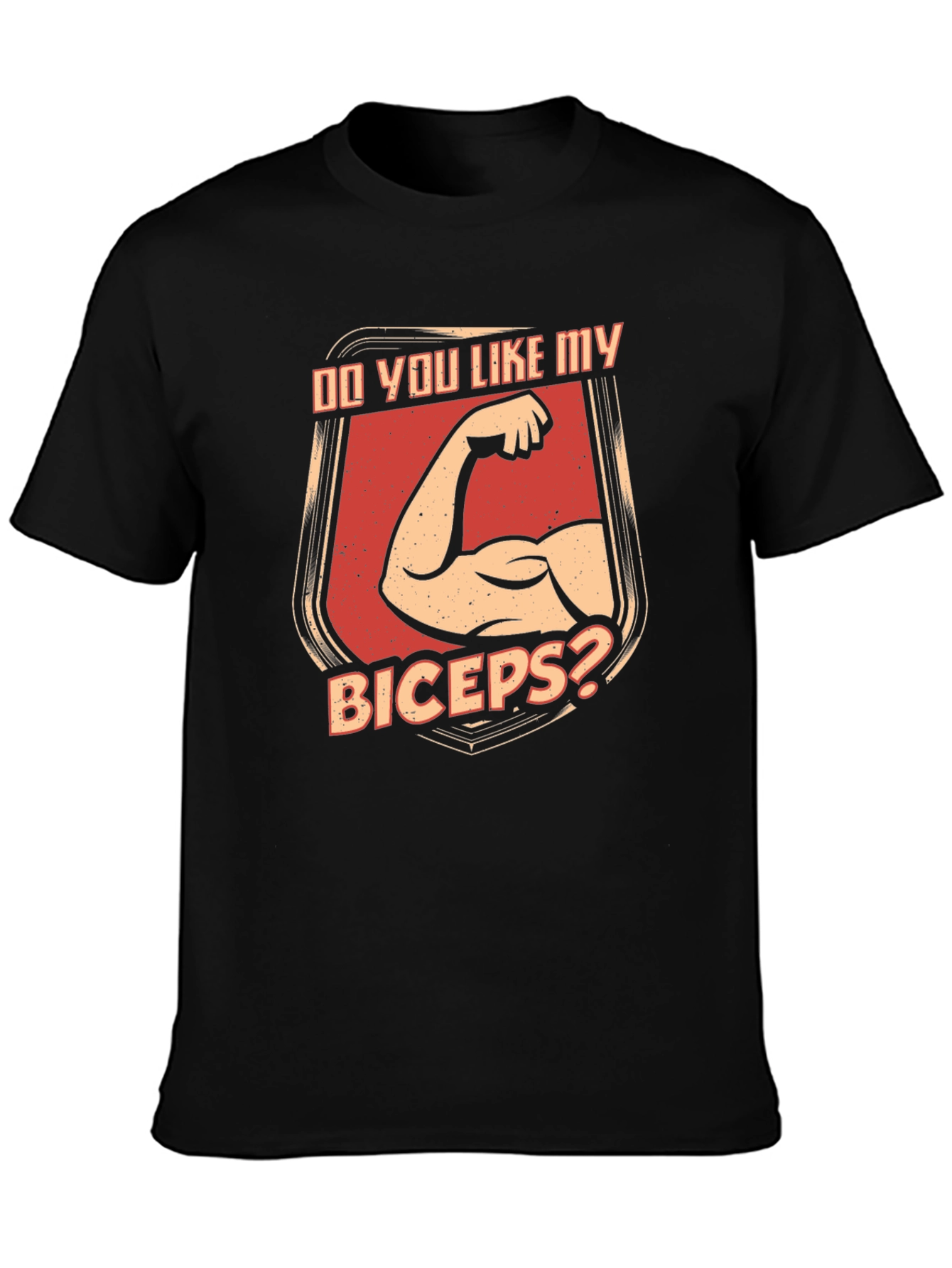 Do You Like My Biceps T-Shirt
