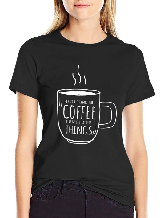 Coffee Then Things Graphic Tee - Black Cotton T-Shirt