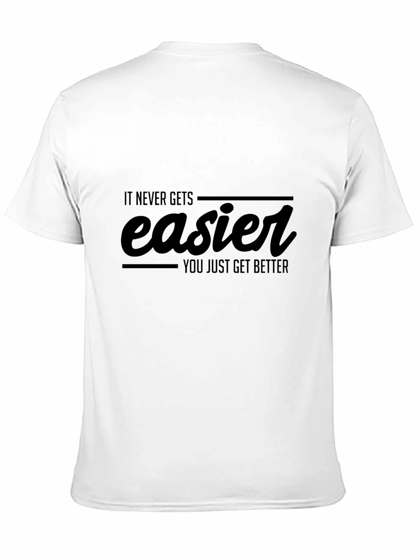 Motivational It Never Gets Easier Black T-Shirt