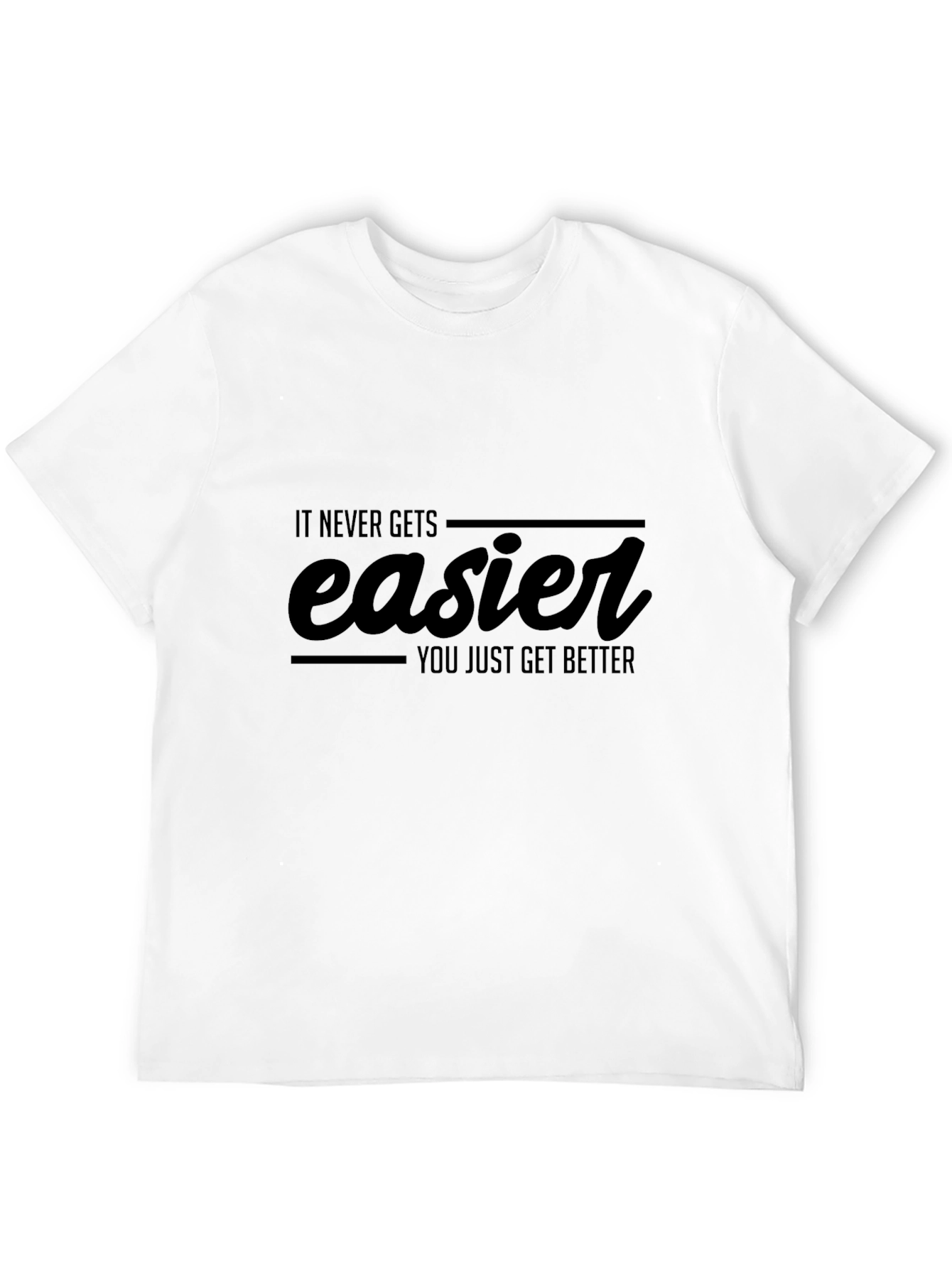 Motivational It Never Gets Easier Black T-Shirt
