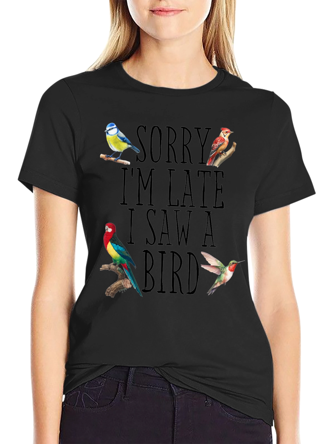 Sorry Im Late I Saw A Bird T-Shirt