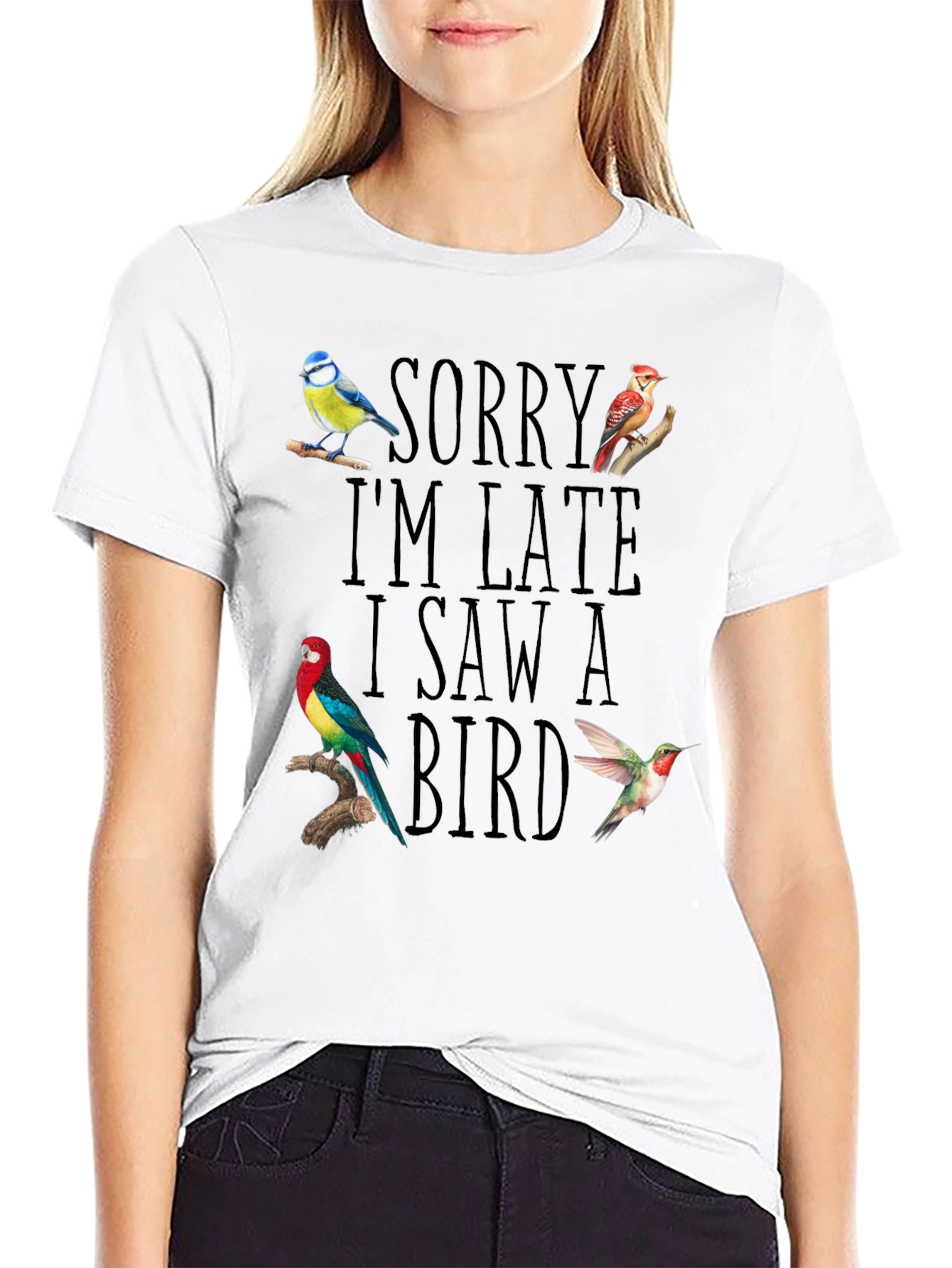 Sorry Im Late I Saw A Bird T-Shirt
