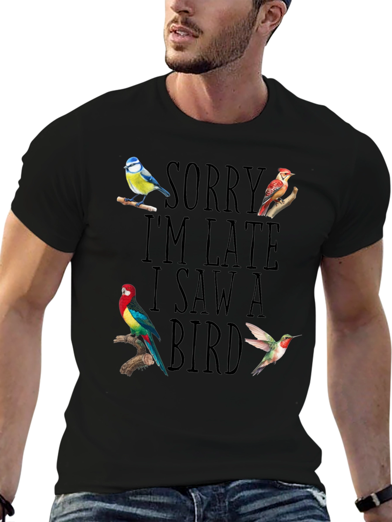 Sorry Im Late I Saw A Bird T-Shirt