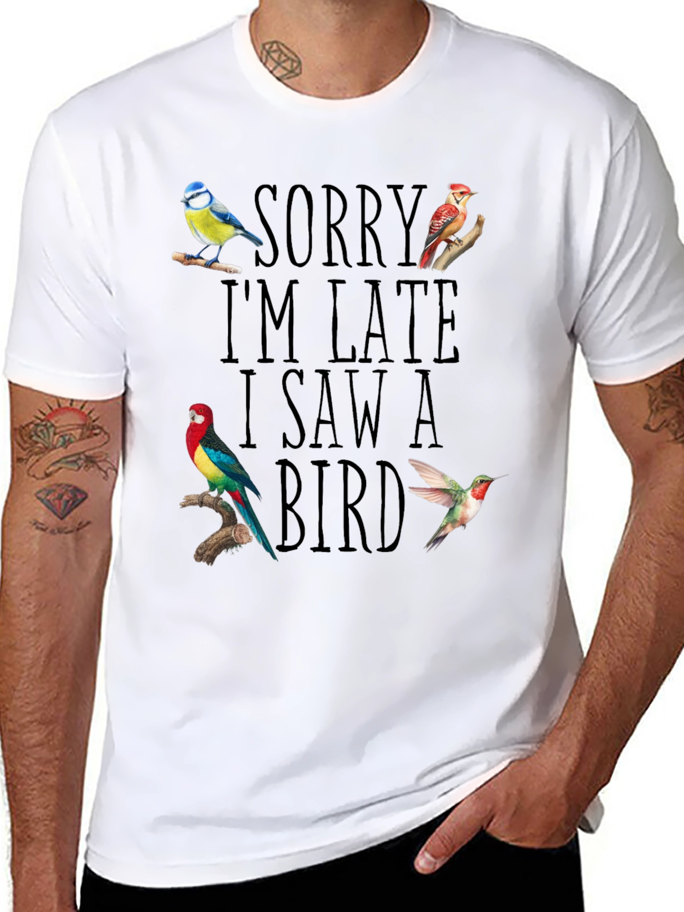 Sorry Im Late I Saw A Bird T-Shirt