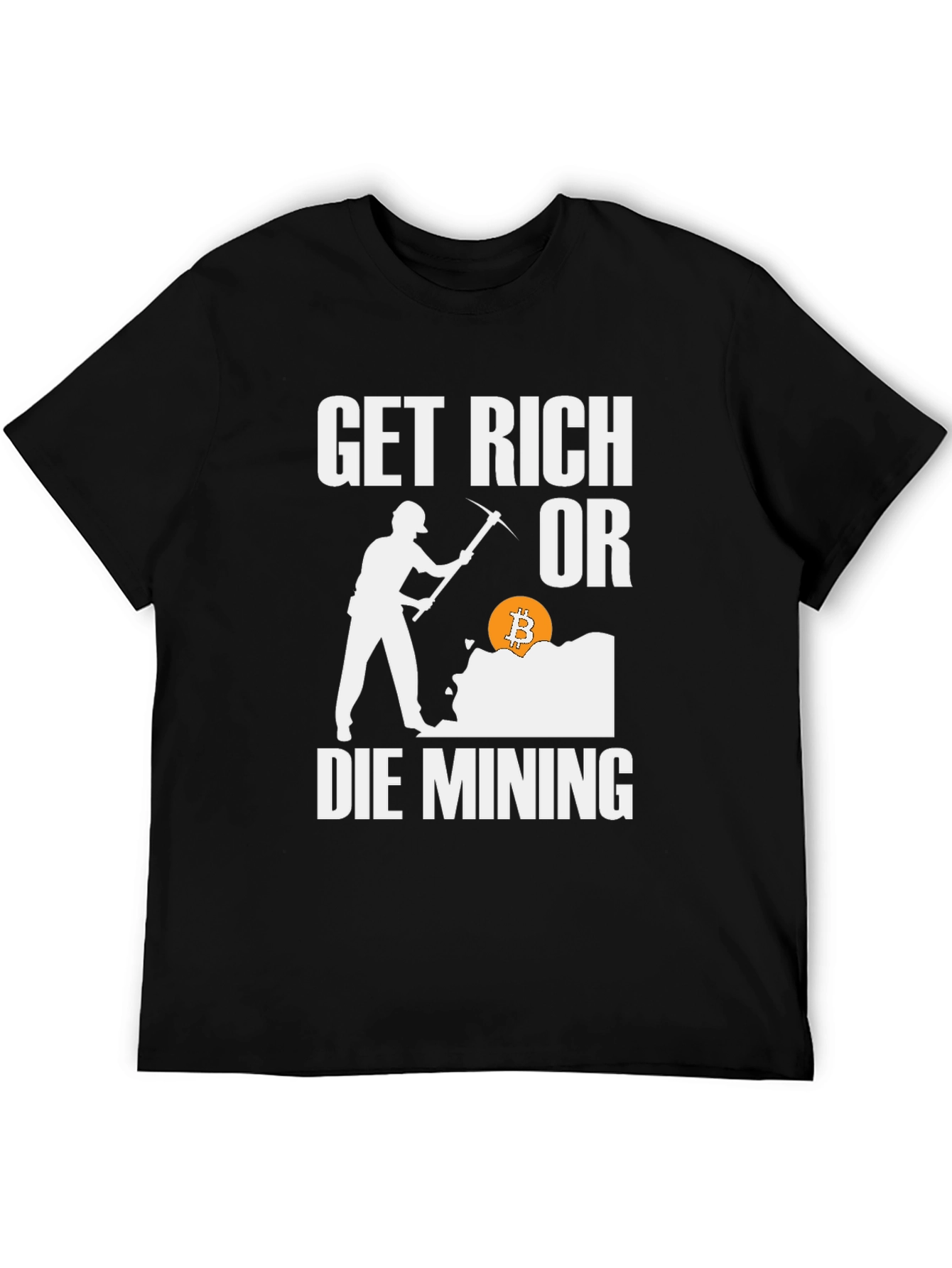 Get Rich Or Die Mining Bitcoin Graphic Tee