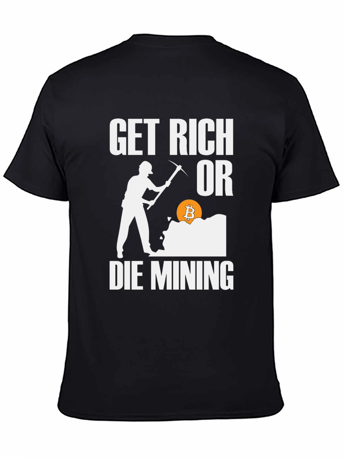 Get Rich Or Die Mining Bitcoin Graphic Tee
