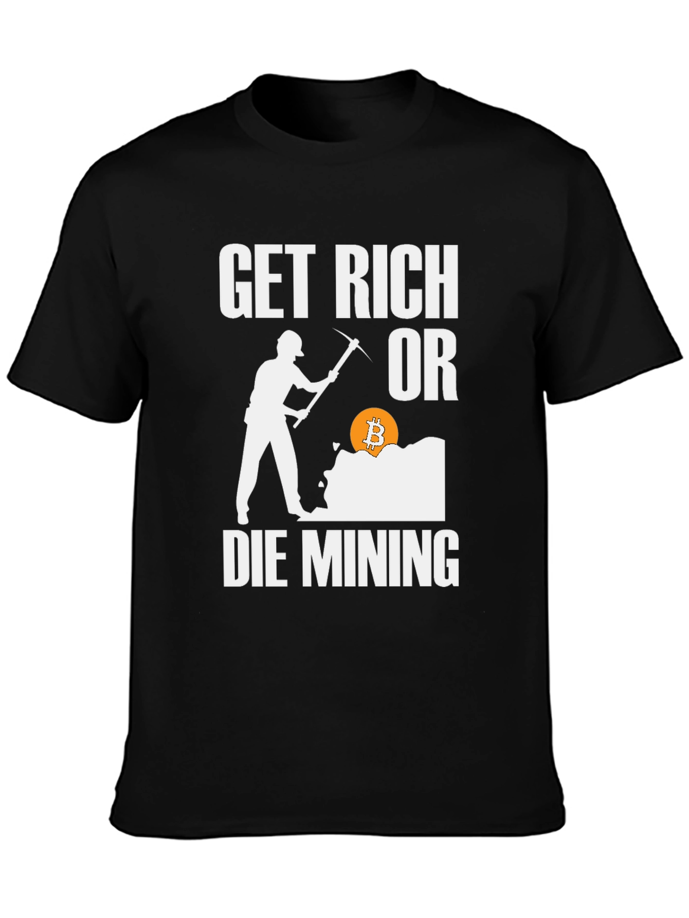 Get Rich Or Die Mining Bitcoin Graphic Tee