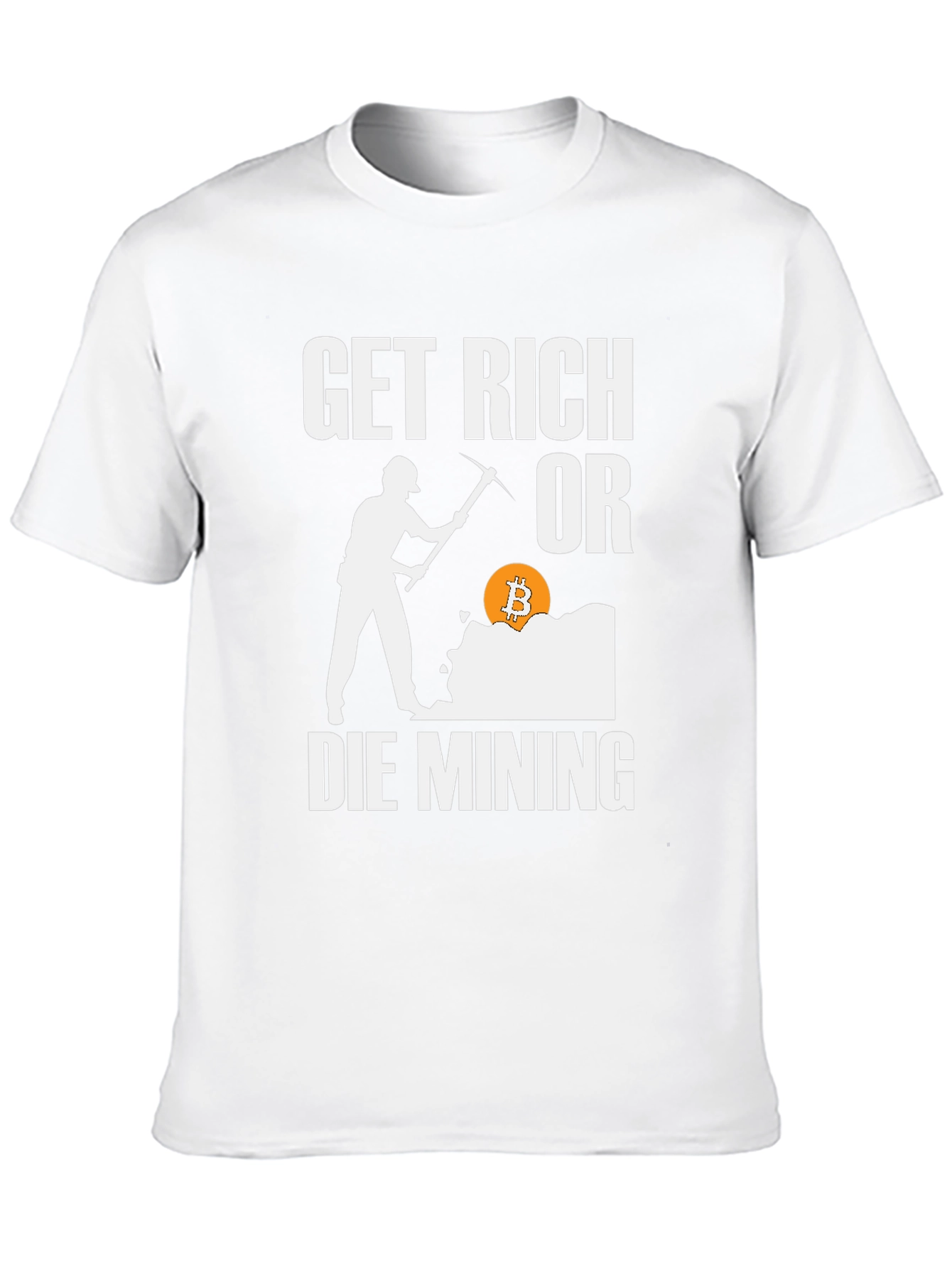 Get Rich Or Die Mining Bitcoin Graphic Tee