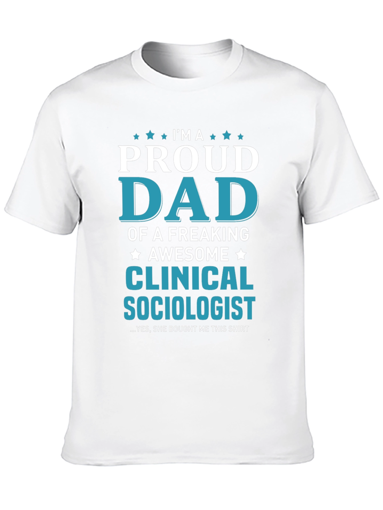 Proud Dad Clinical Sociologist Graphic T-Shirt