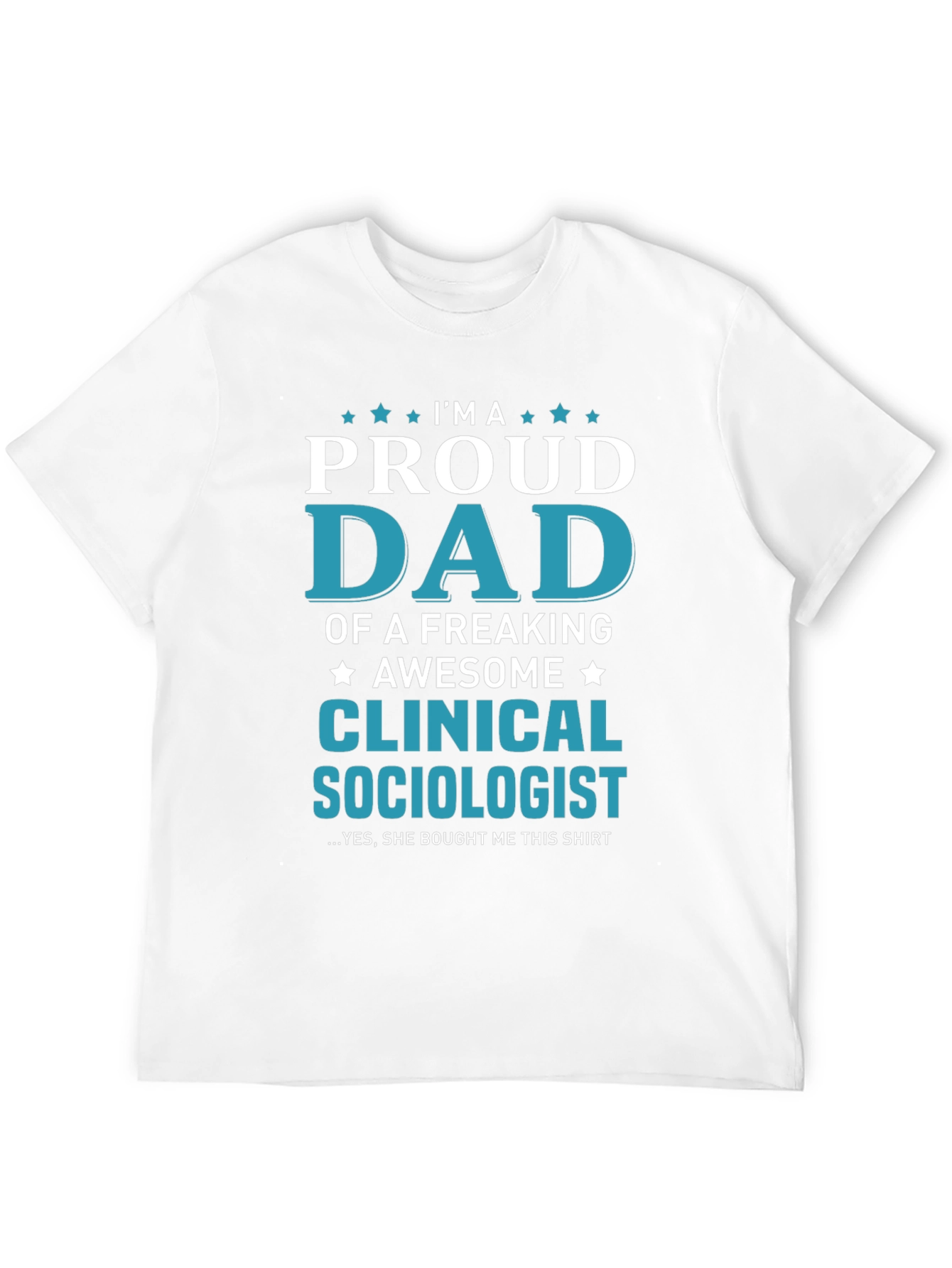 Proud Dad Clinical Sociologist Graphic T-Shirt