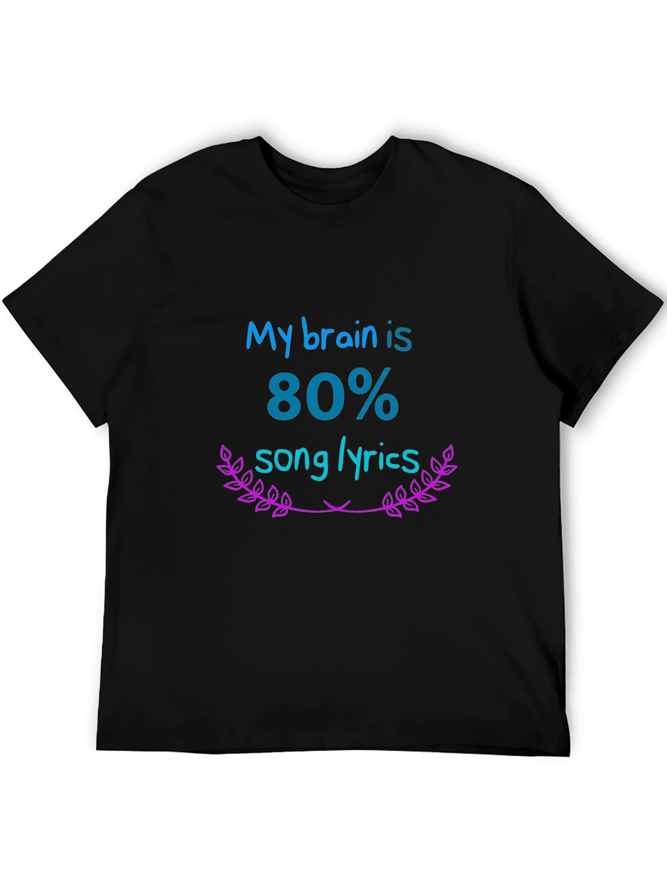 My Brain is 80% Song Lyrics Tee