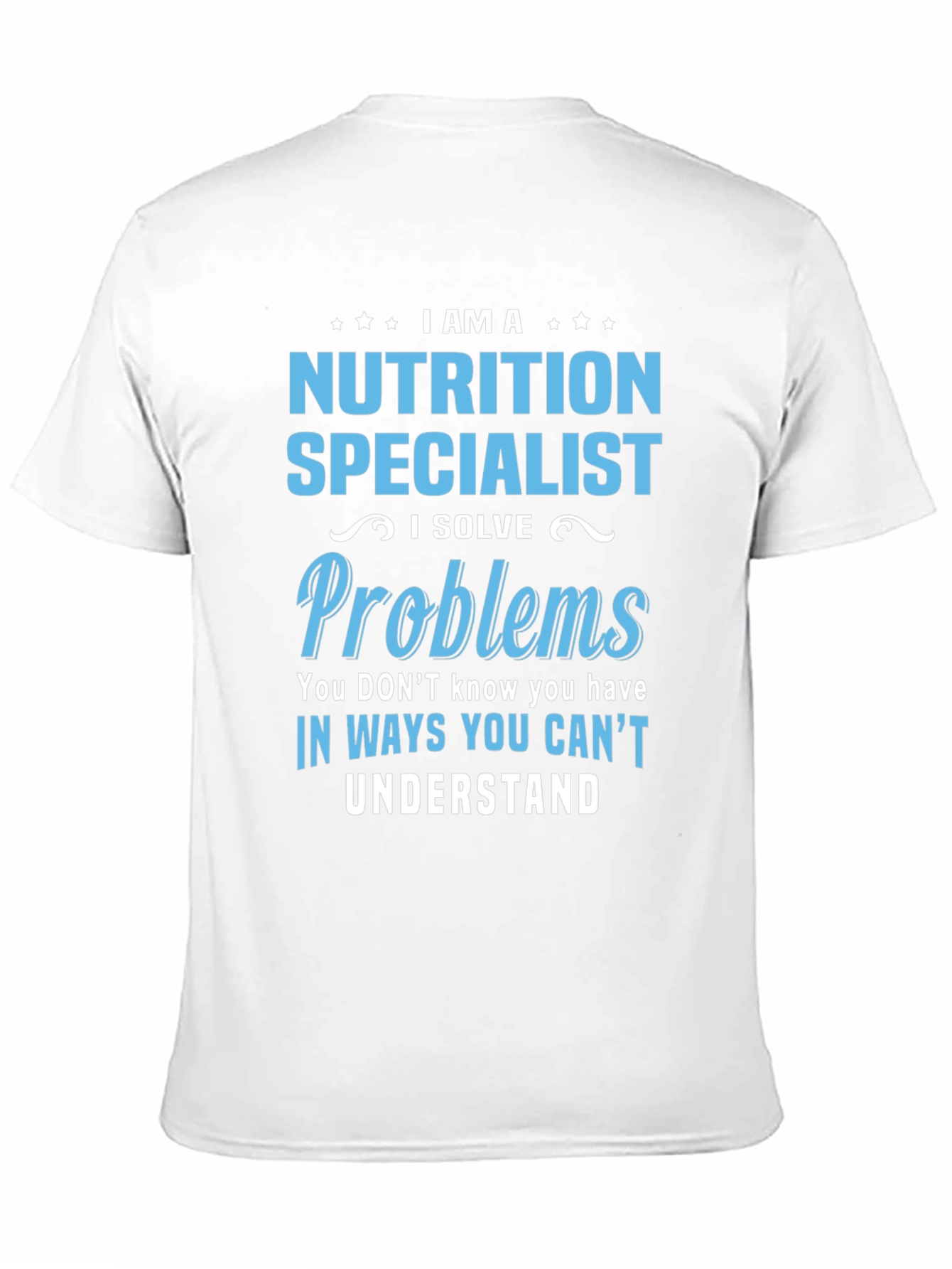 Nutrition Specialist T-Shirt - I Solve Problems
