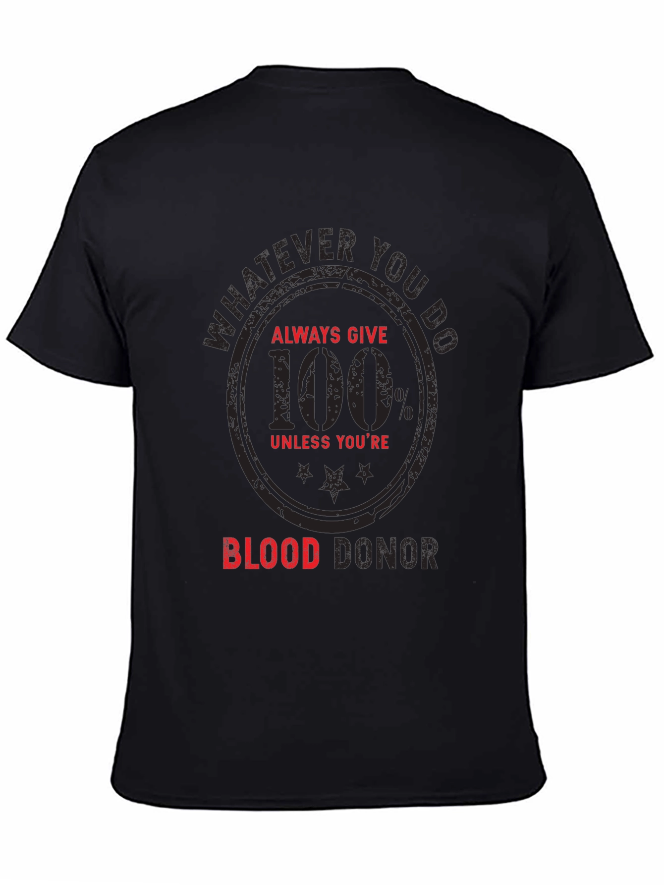 Funny Blood Donor T-Shirt - Always Give 100%