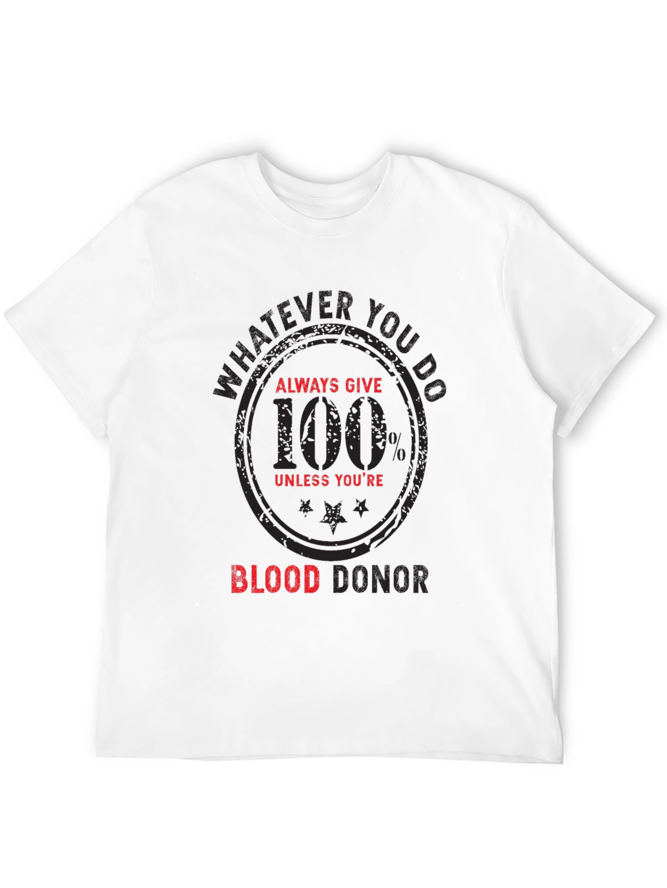 Funny Blood Donor T-Shirt - Always Give 100%