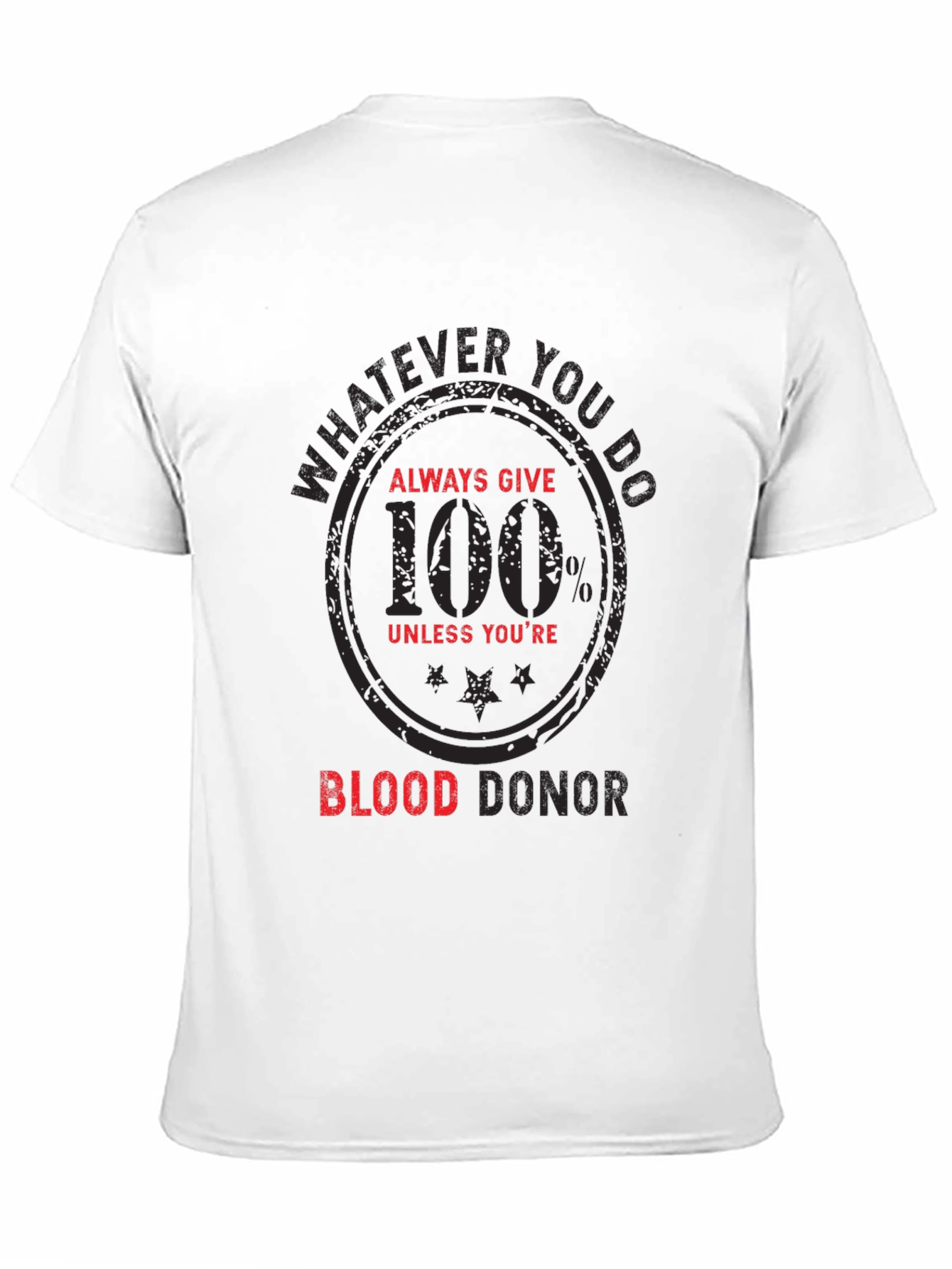 Funny Blood Donor T-Shirt - Always Give 100%