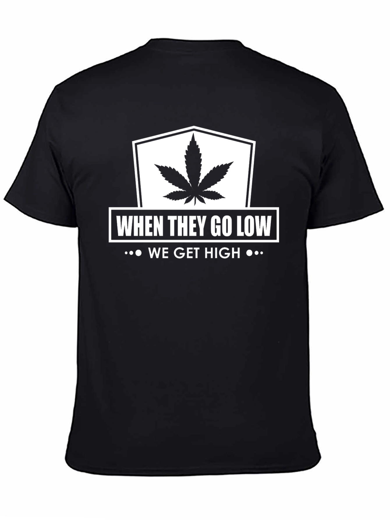 When They Go Low We Get High Graphic T-Shirt