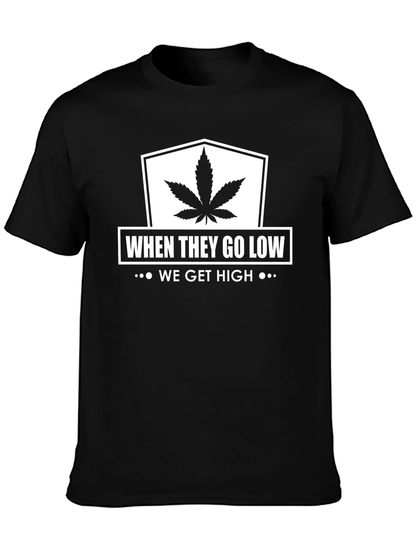 When They Go Low We Get High Graphic T-Shirt