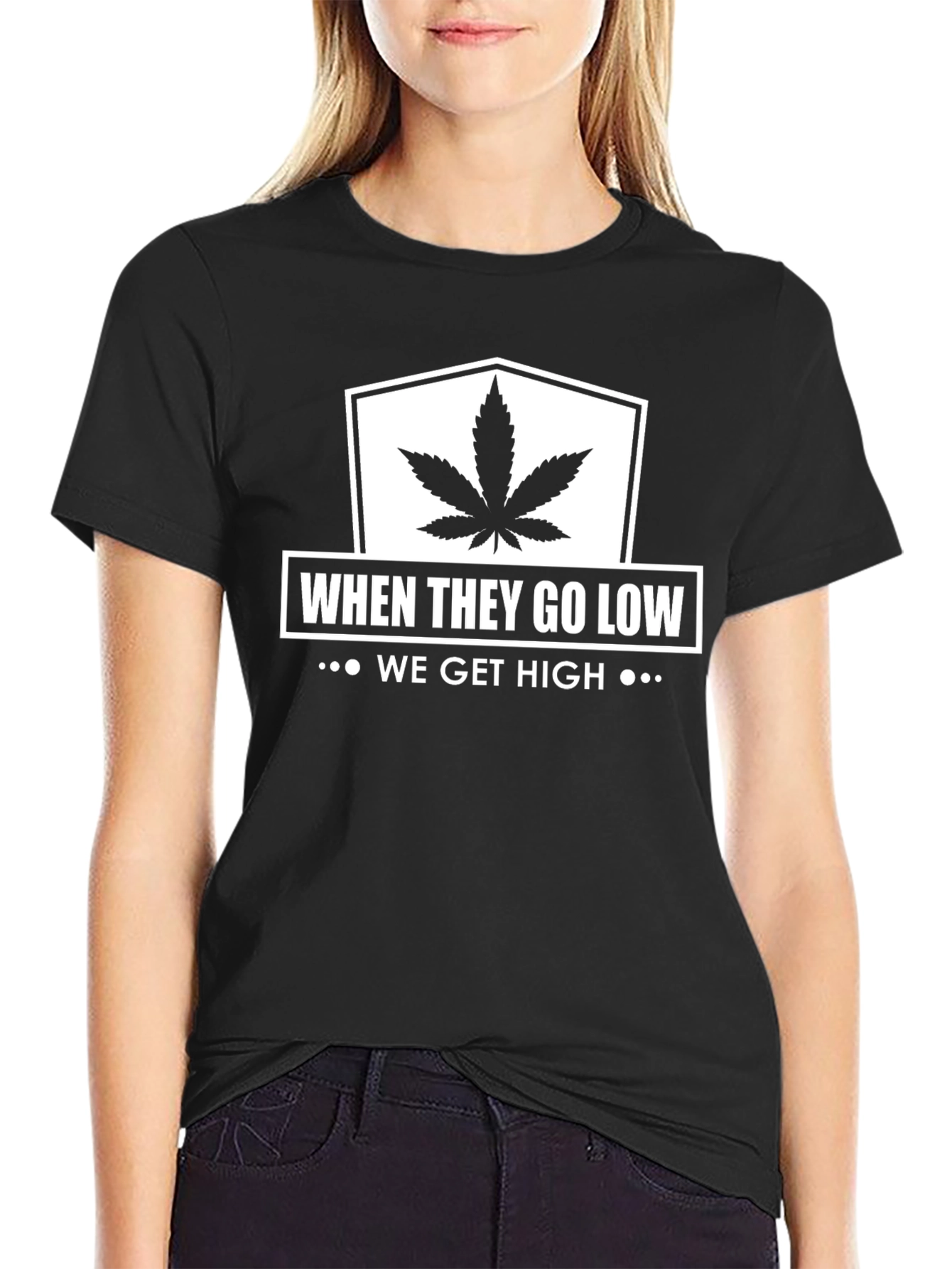 When They Go Low We Get High Graphic T-Shirt