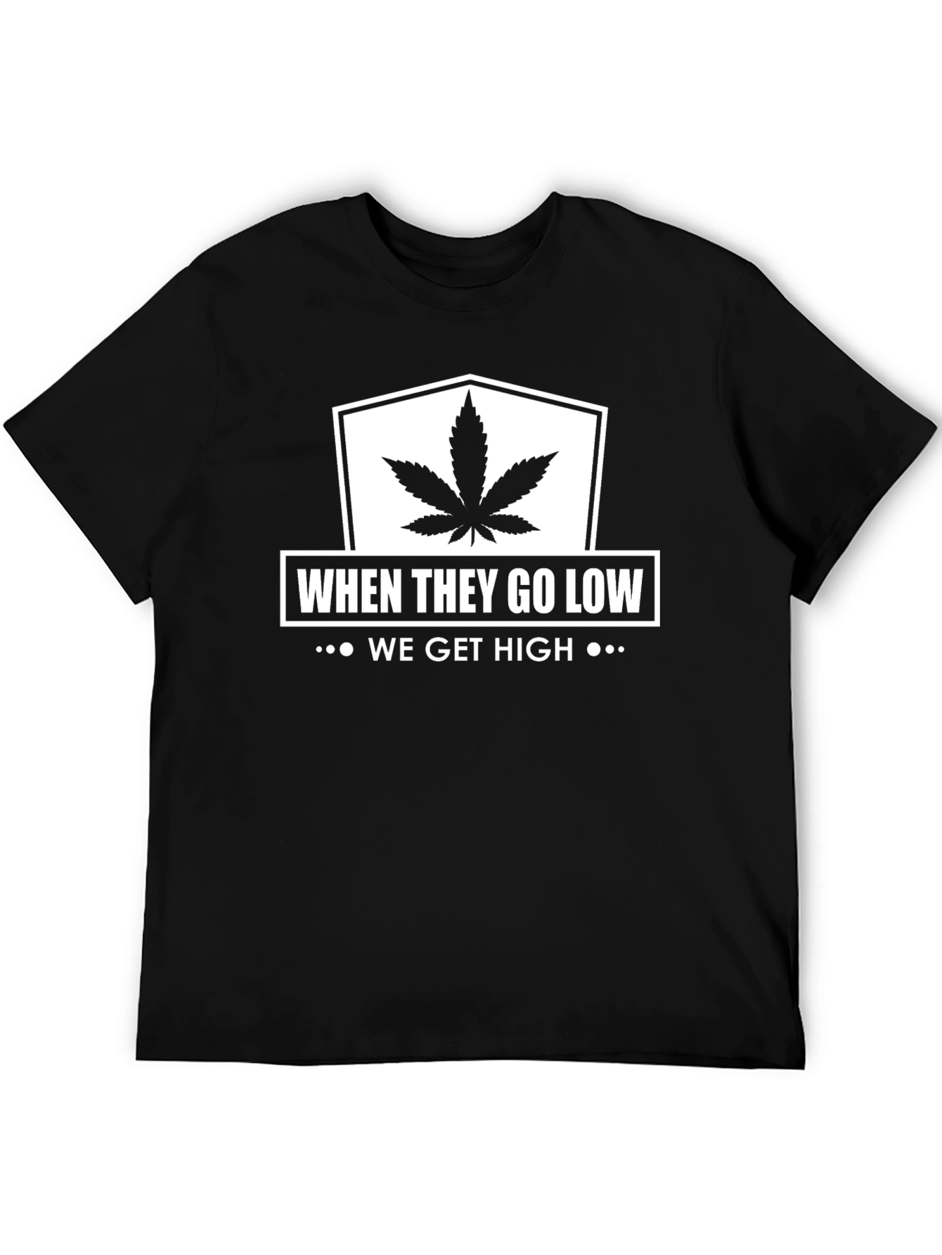 When They Go Low We Get High Graphic T-Shirt