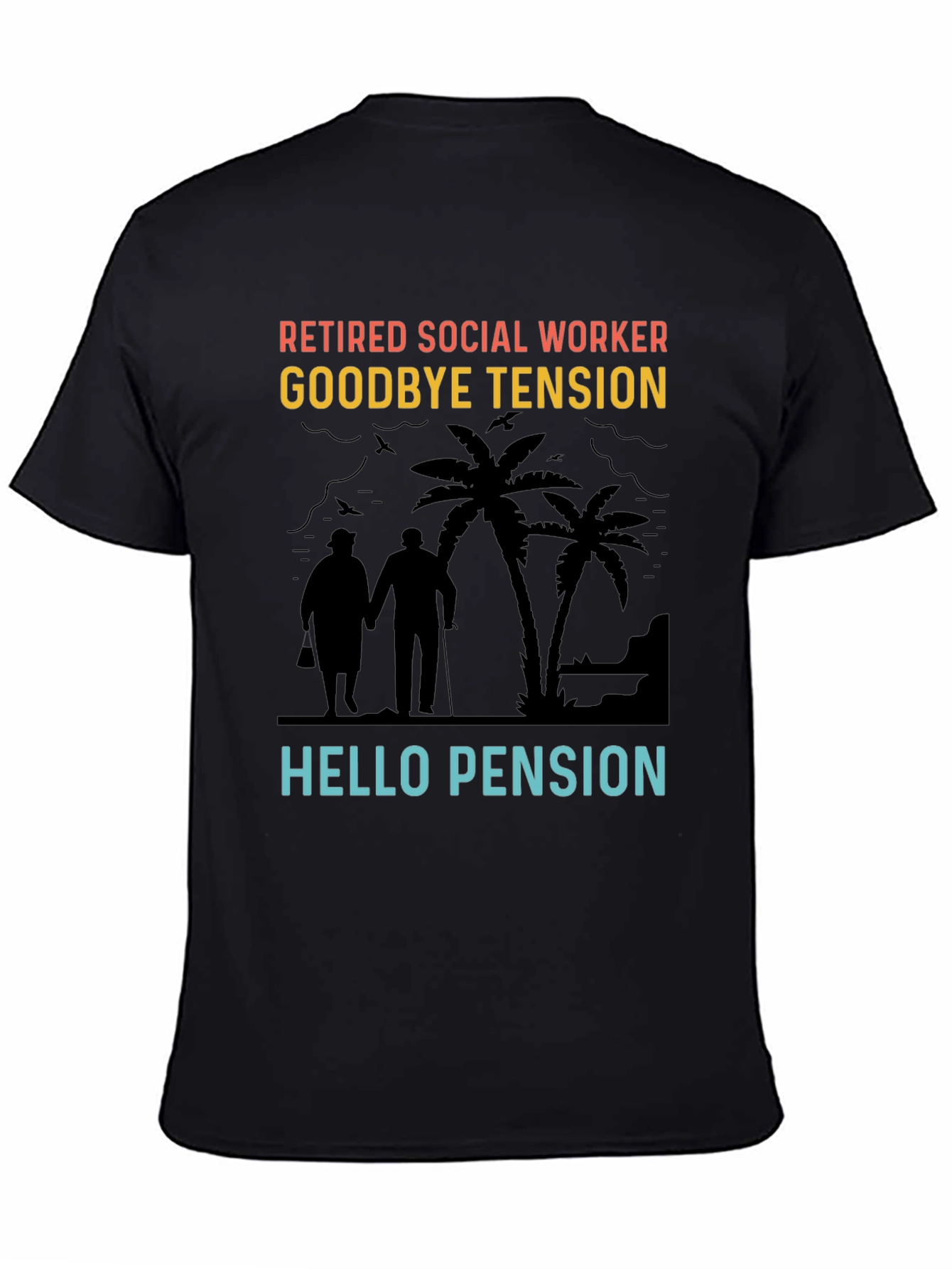 Retired Social Worker T-Shirt: Goodbye Tension Hello Pension