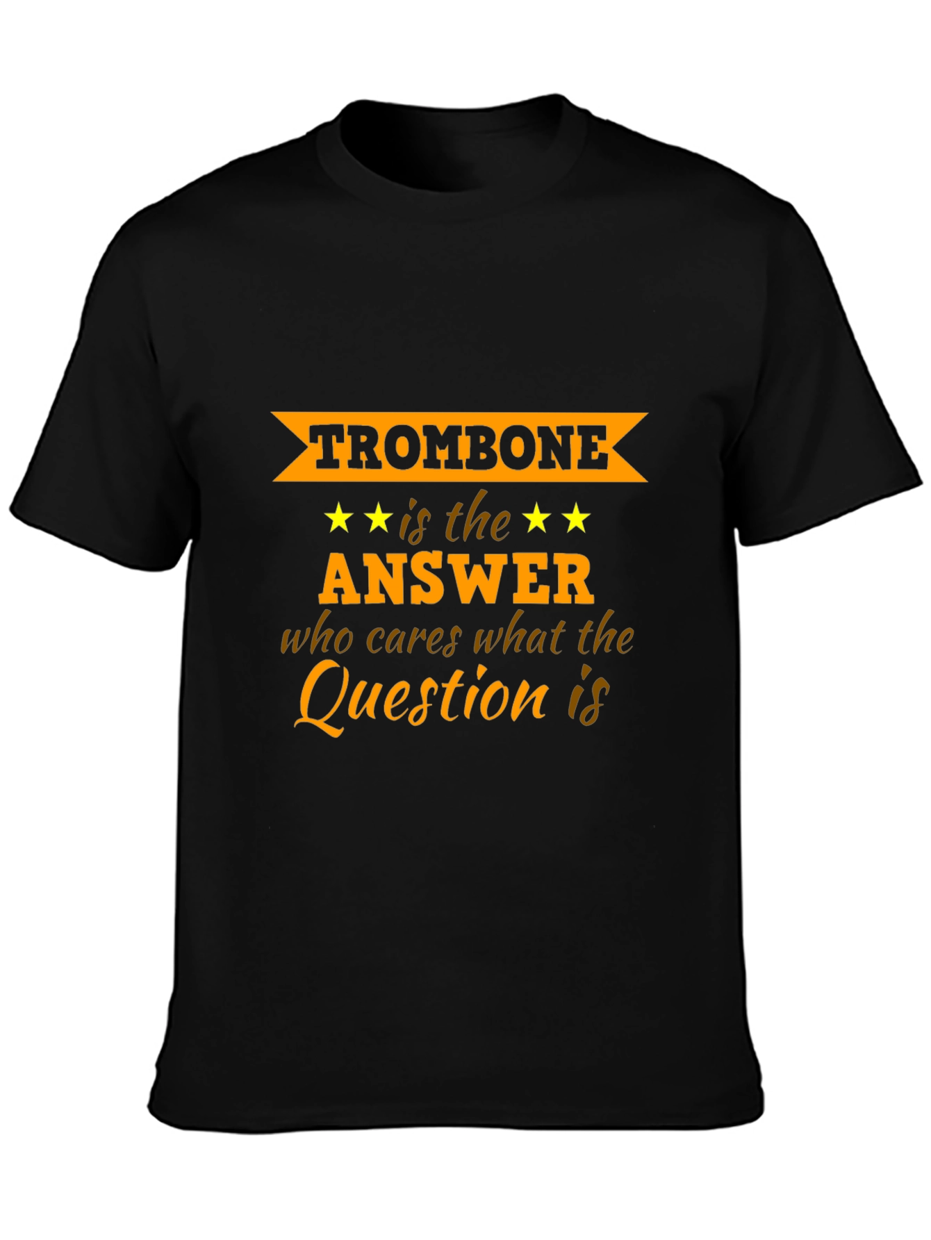 Trombone is the Answer Graphic T-Shirt