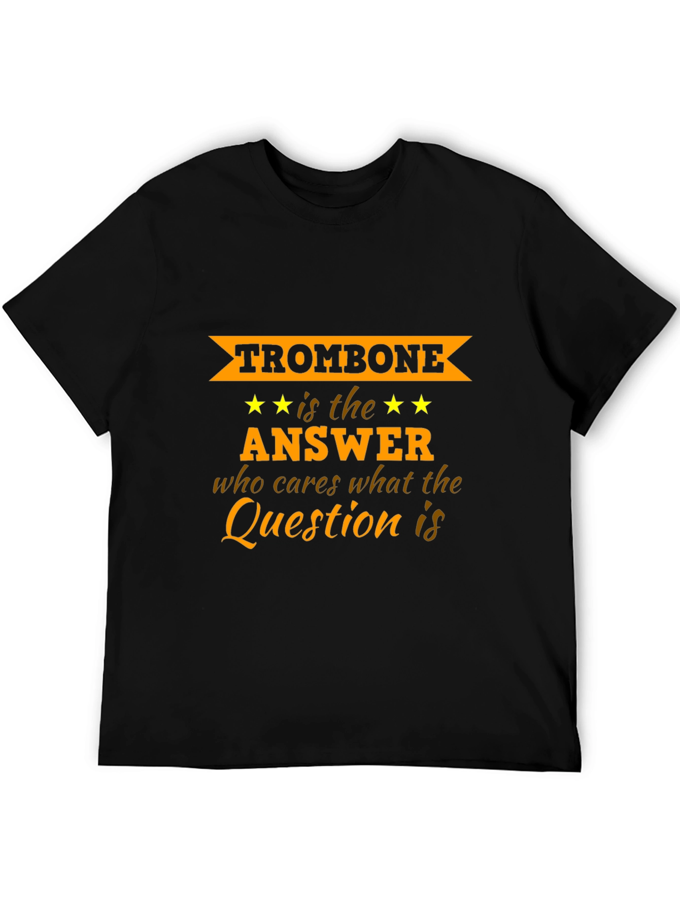 Trombone is the Answer Graphic T-Shirt