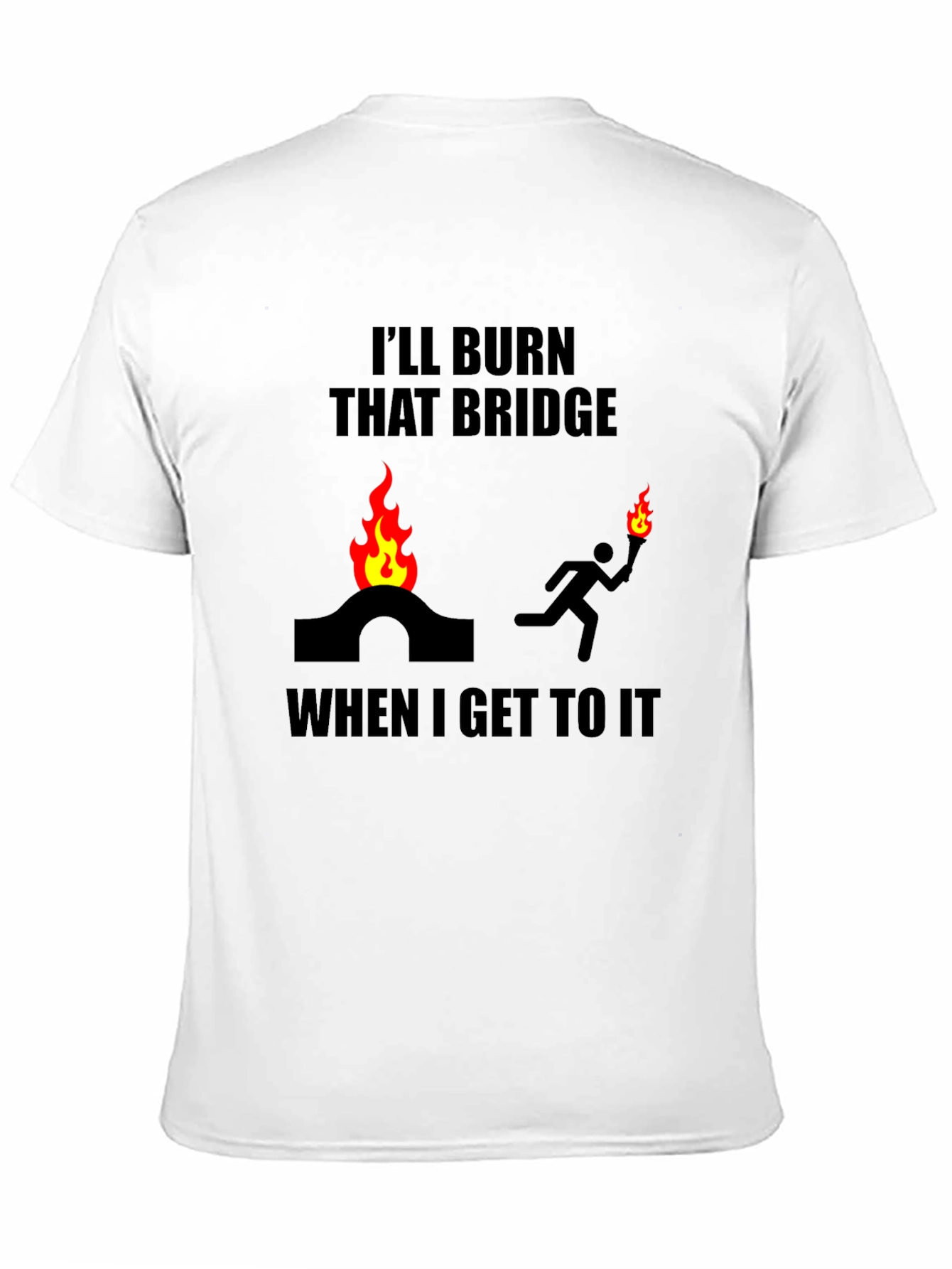 Burn That Bridge T-Shirt Funny Slogan Tee